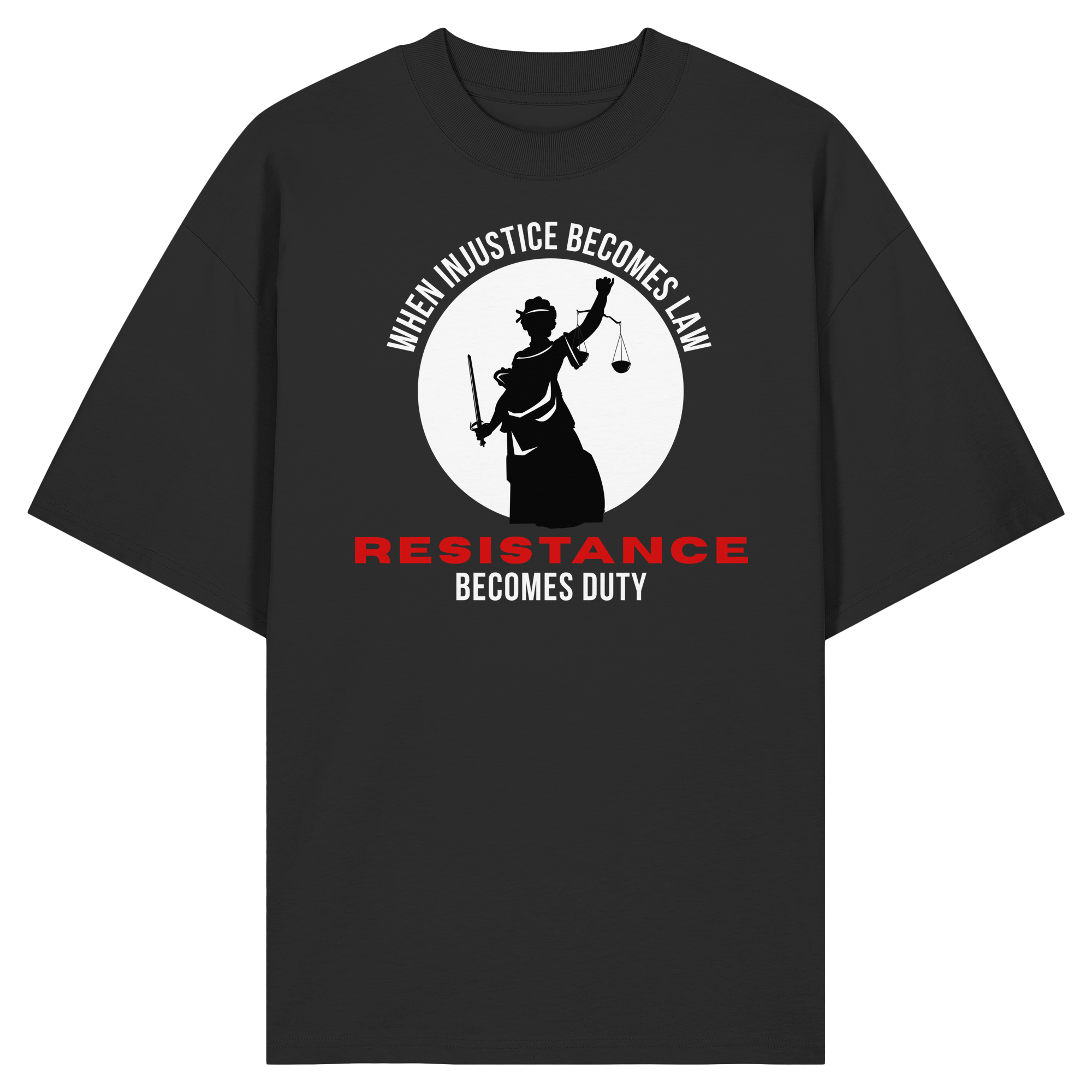 When Injustice becomes Law Resistance becomes Duty - Organic Oversize Shirt