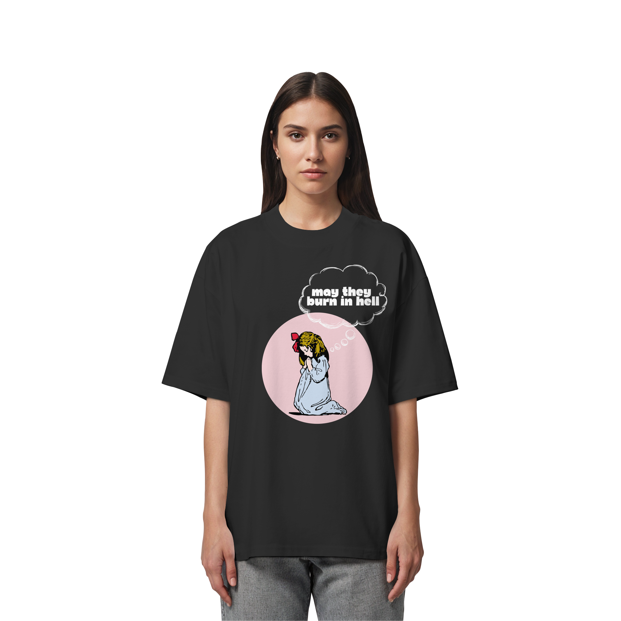 May They Burn in Hell - Organic Oversize Shirt