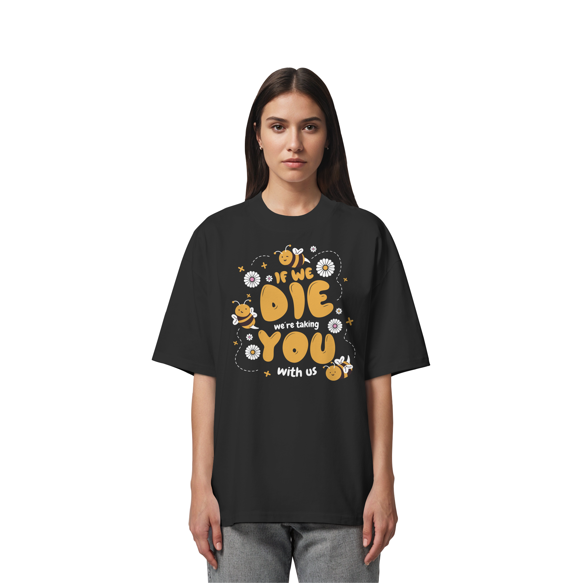 If We Die, We're Taking You With Us - Organic Oversize Shirt