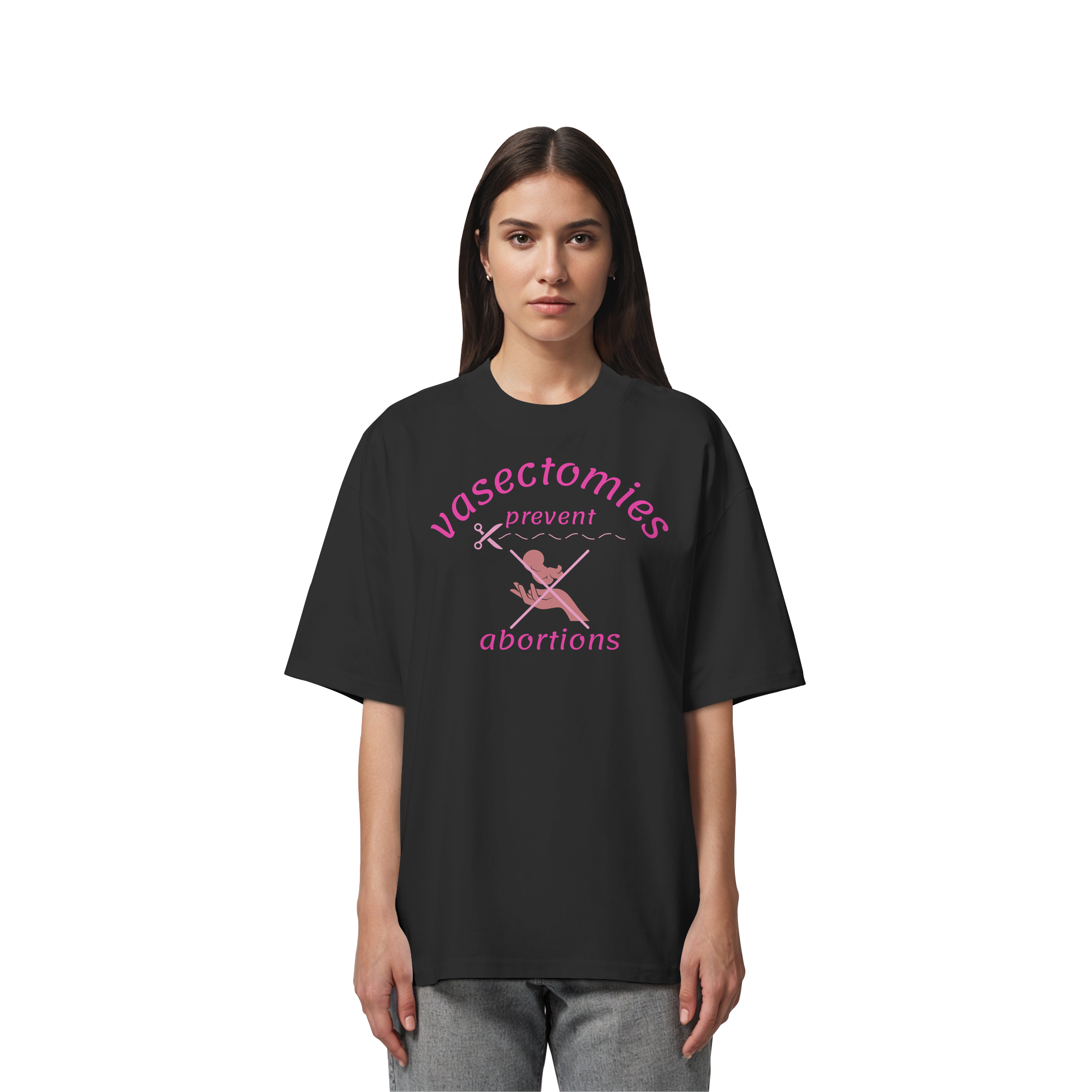 Vasectomies Prevent Abortions - Organic Oversize Shirt