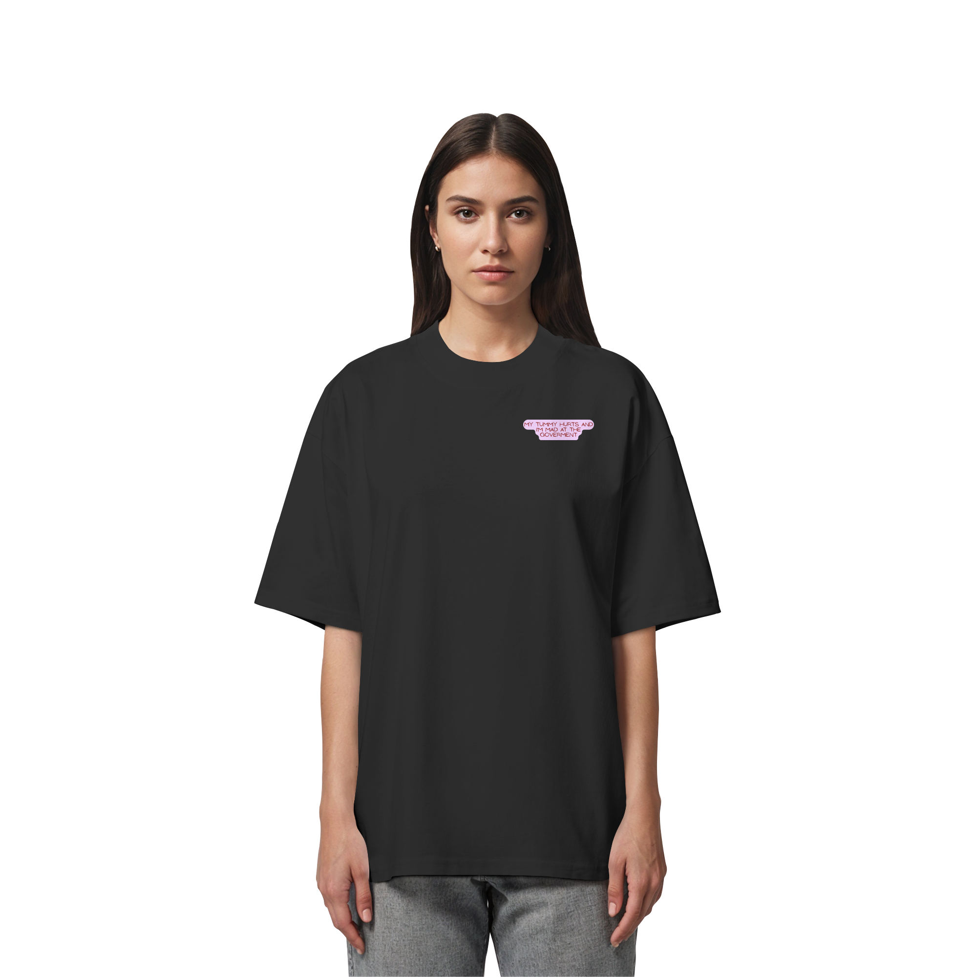 My Tummy Hurts and I'm Mad at the Government - Organic Oversize Shirt