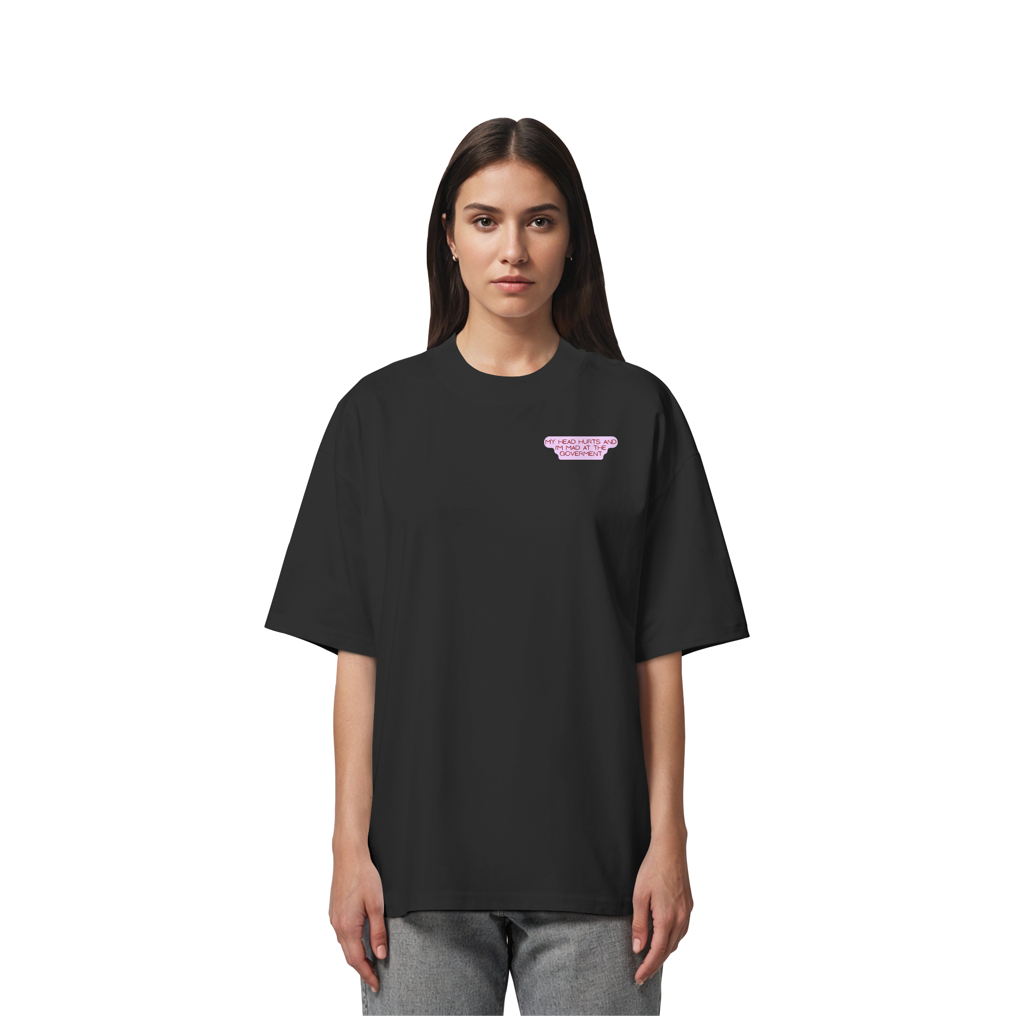 My Head Hurts and I'm Mad at the Government - Organic Oversize Shirt