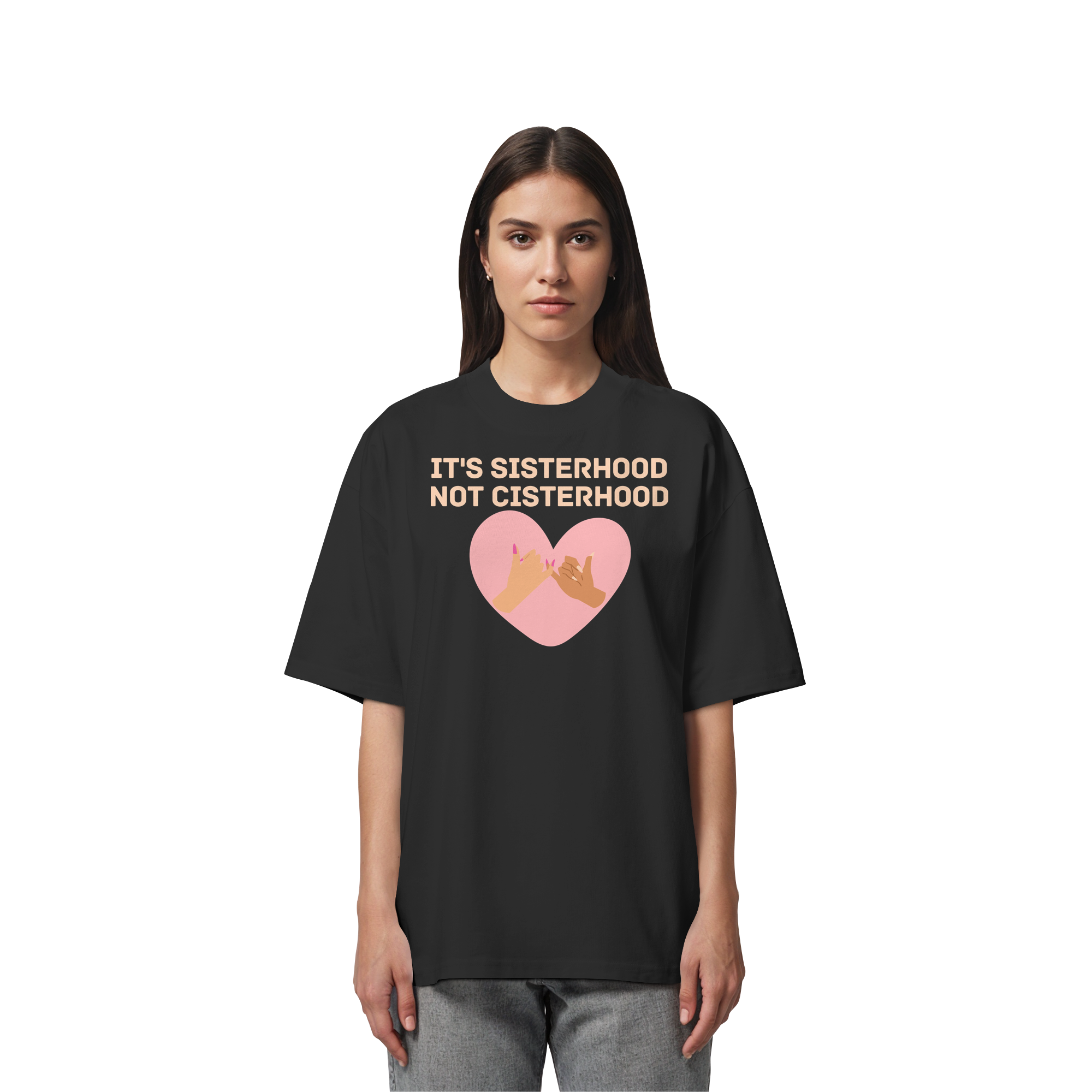It's Sisterhood Not Cisterhood - Organic Oversize Shirt