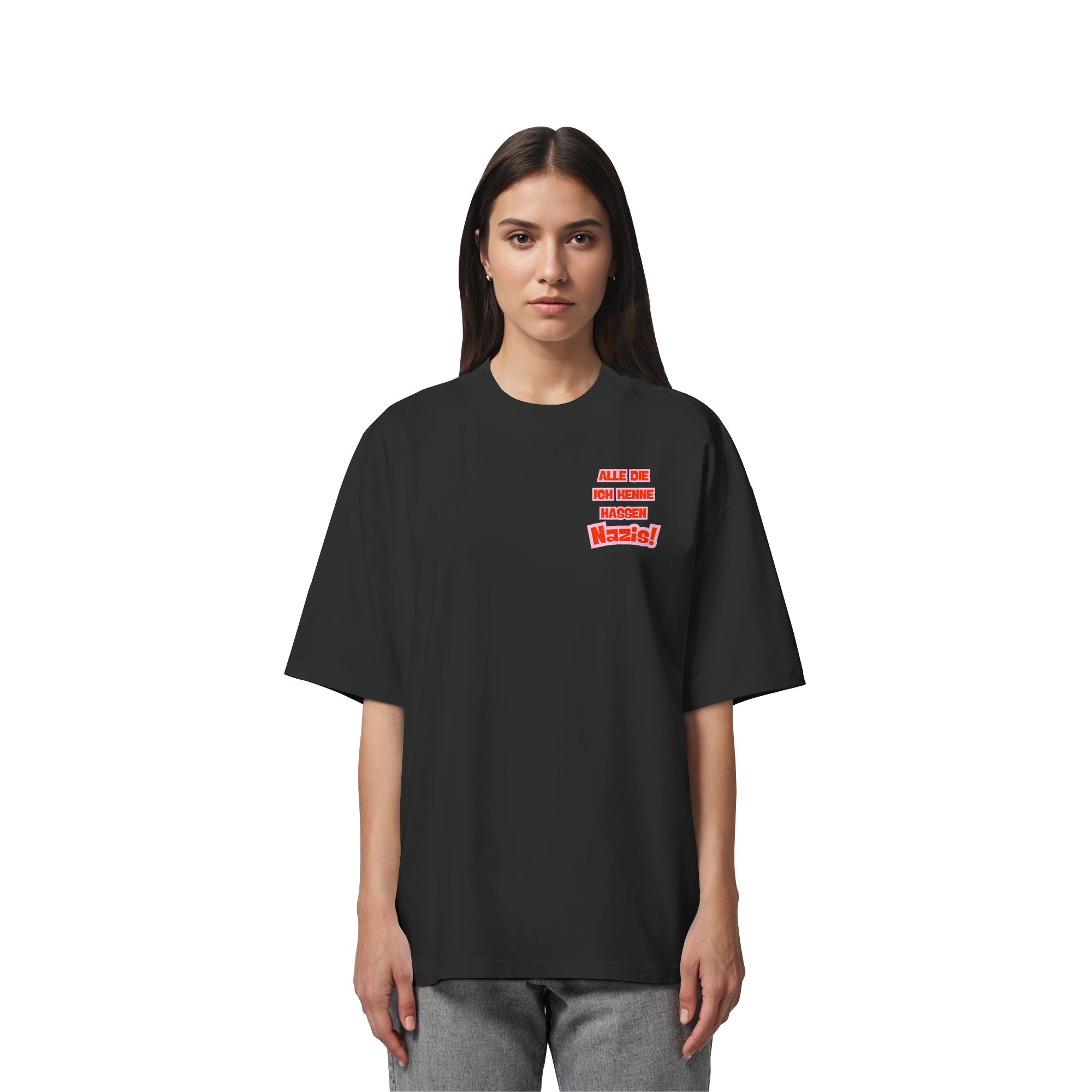 Alle die ich kenne hassen Nazis - Organic Oversize Shirt