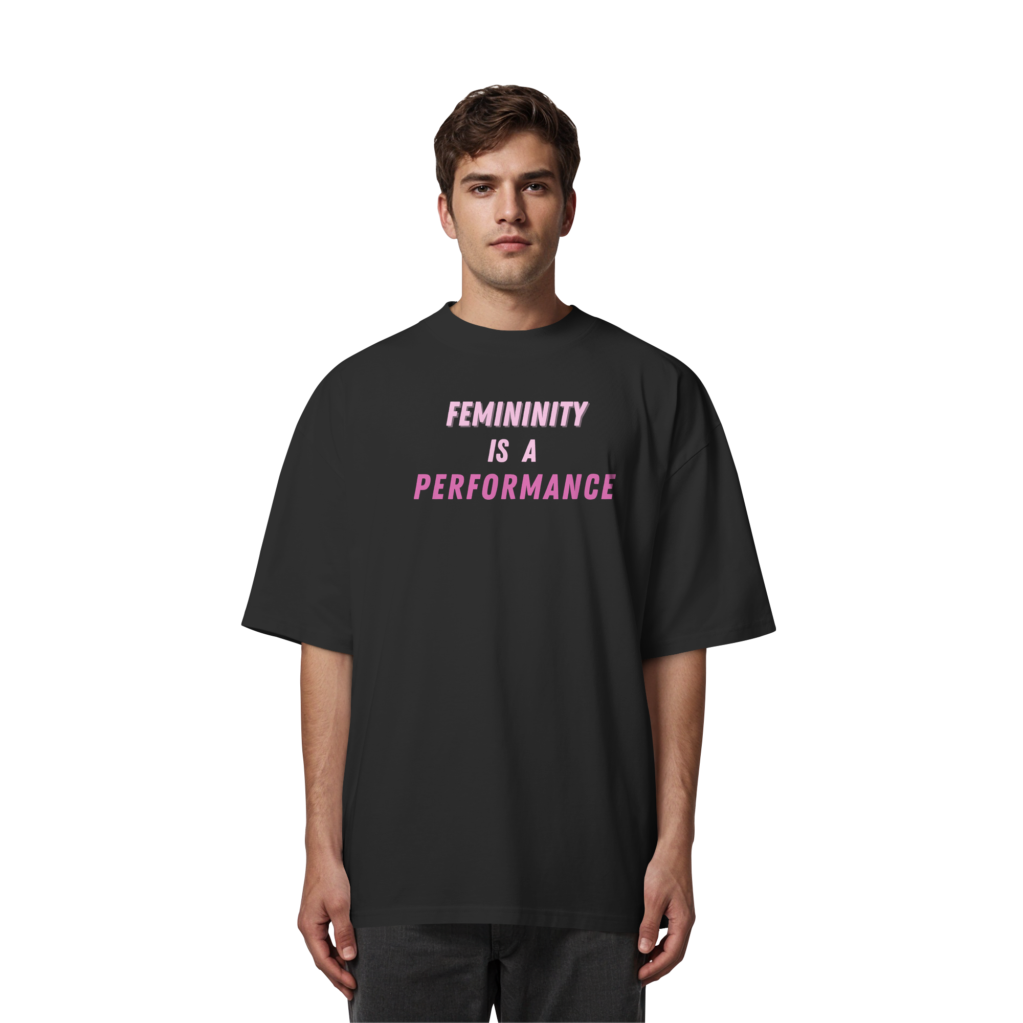 Femininity is a Performance - Organic Oversize Shirt
