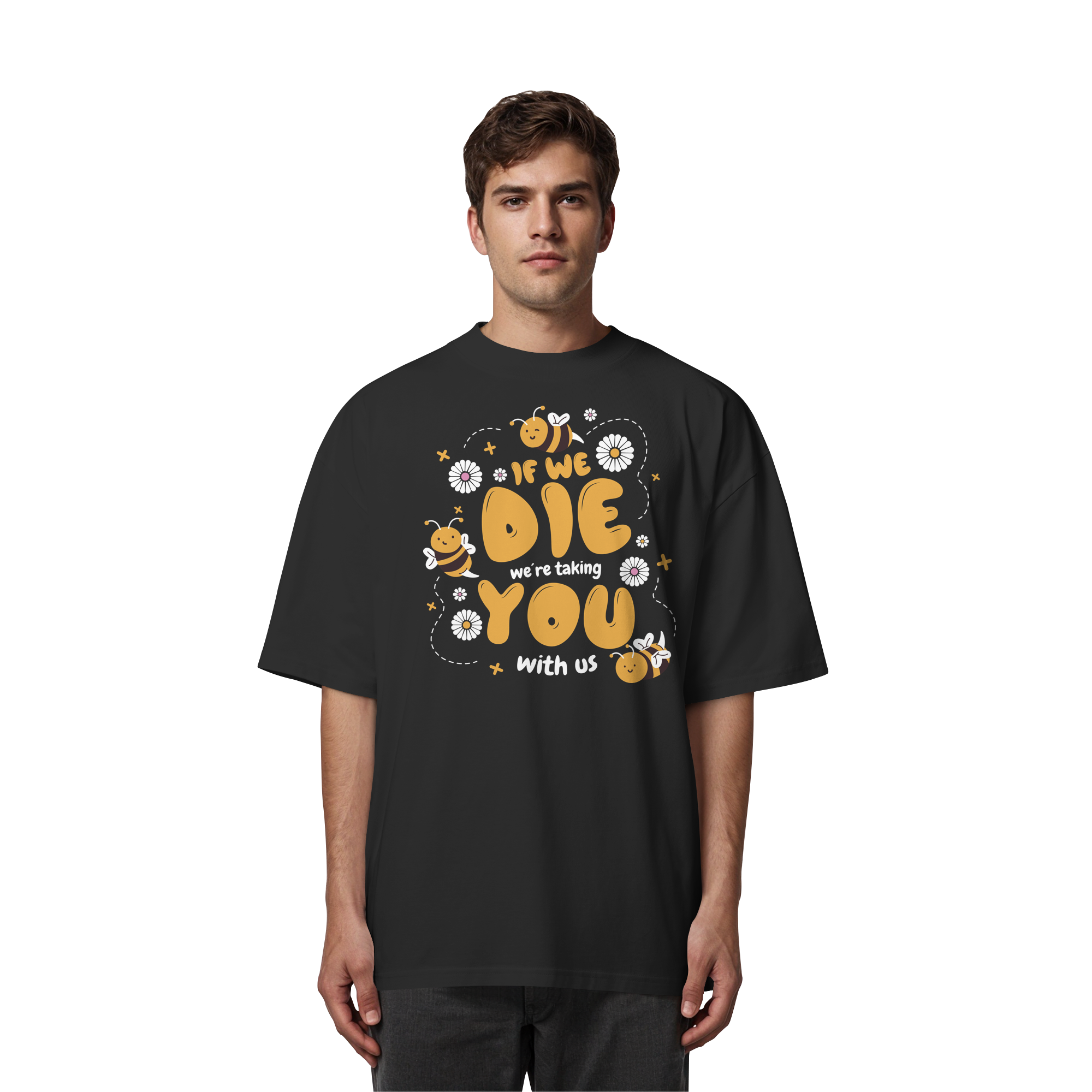If We Die, We're Taking You With Us - Organic Oversize Shirt