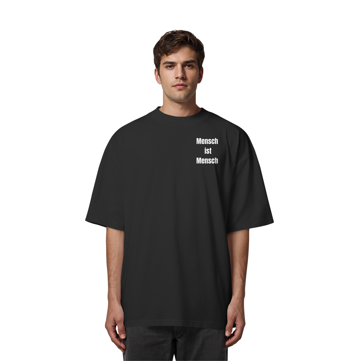 Mensch ist Mensch "Statement Edition" - Organic Oversize Shirt