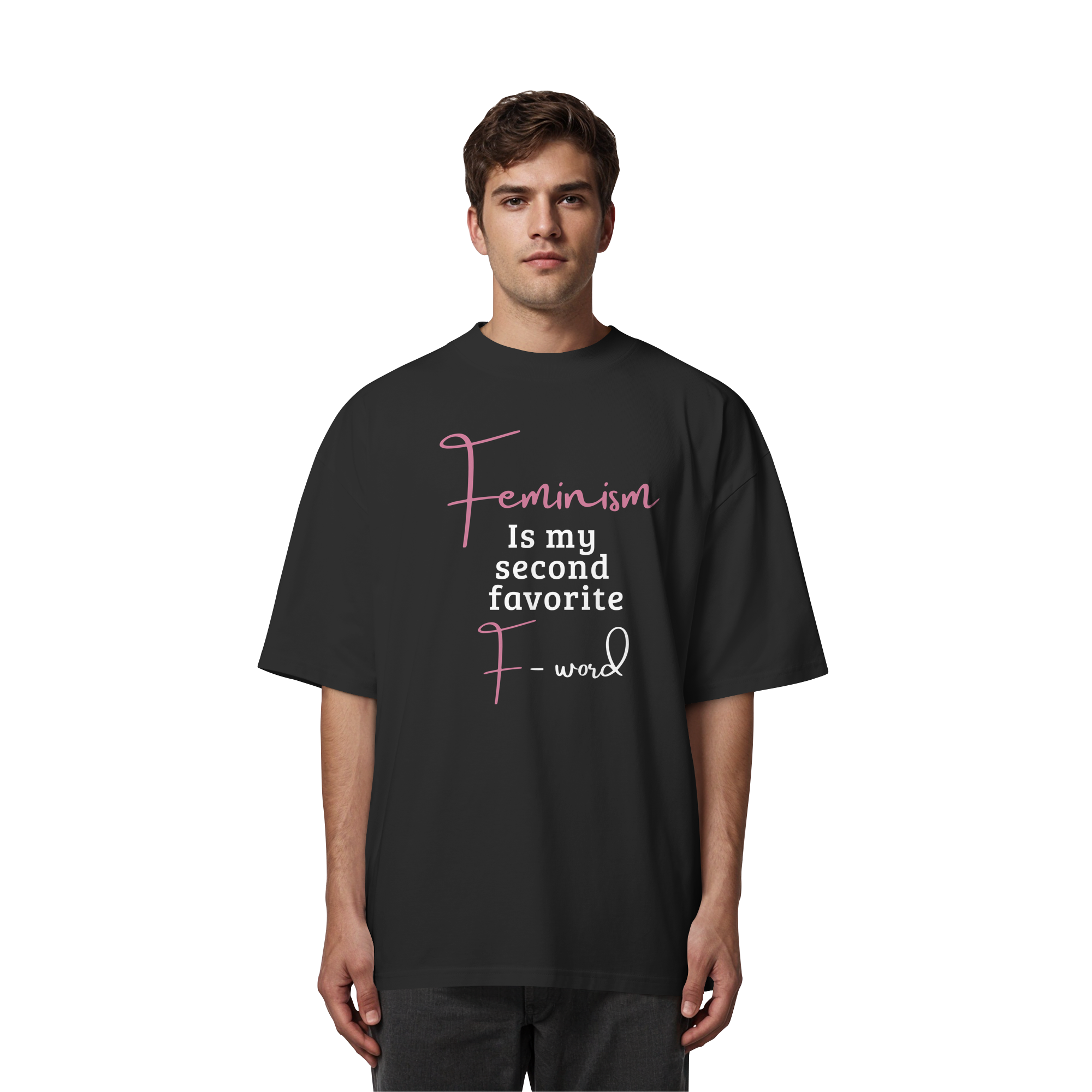 Feminism is my second favorite F word - Organic Oversize Shirt