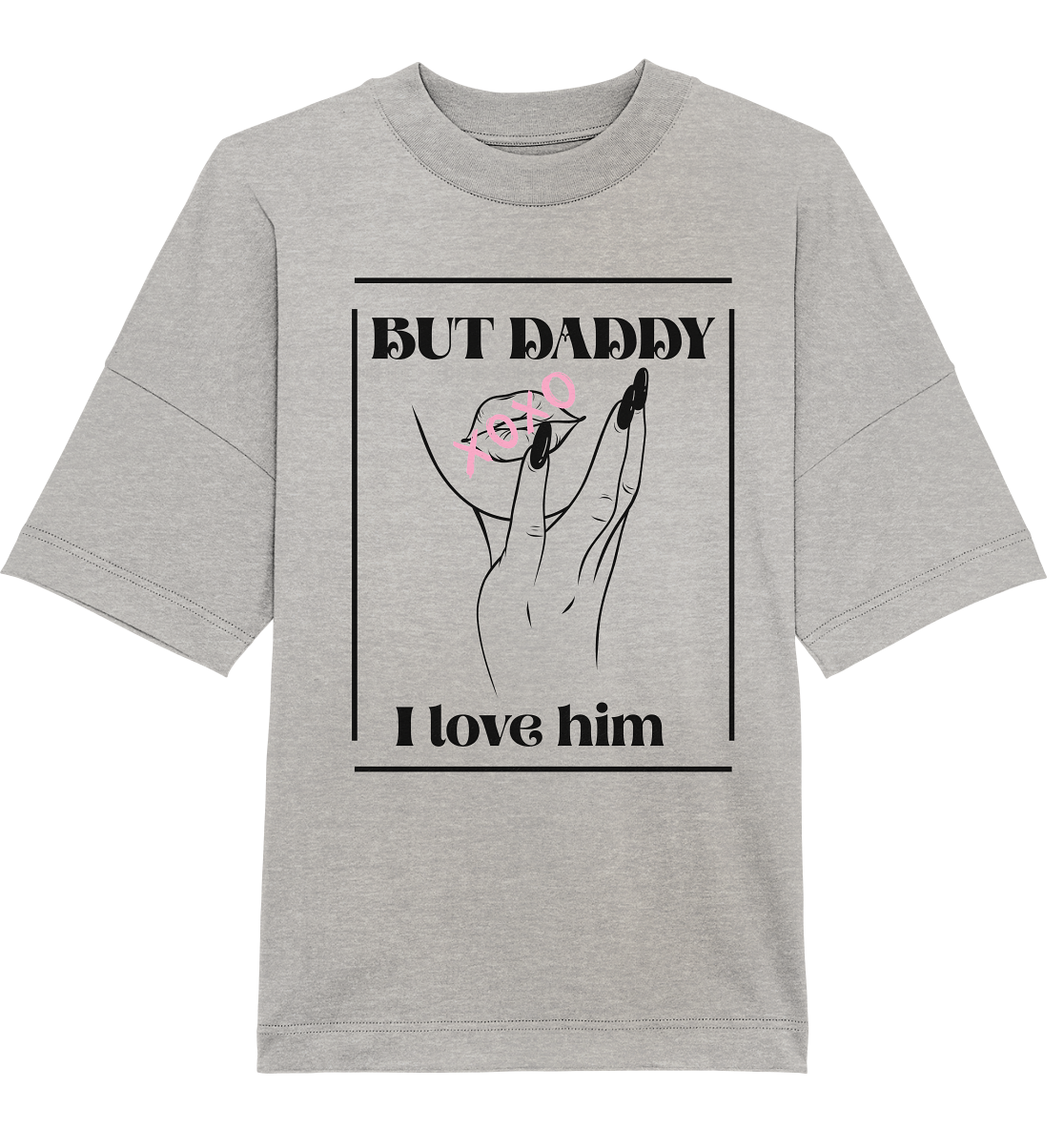 But Daddy I Love Him (hell) - Organic Oversize Shirt
