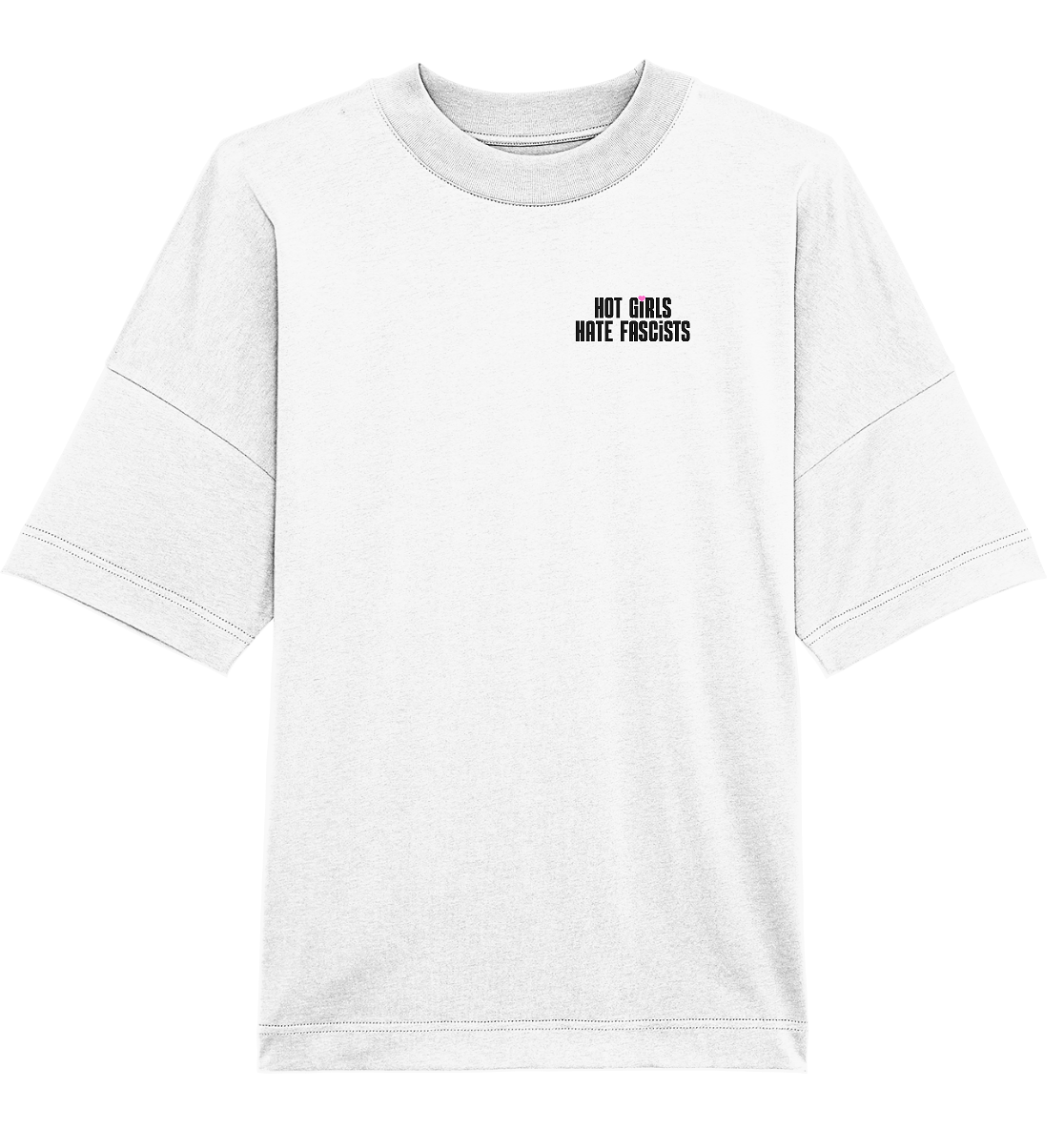Hot Girls Hate Fascists (hell) - Organic Oversize Shirt