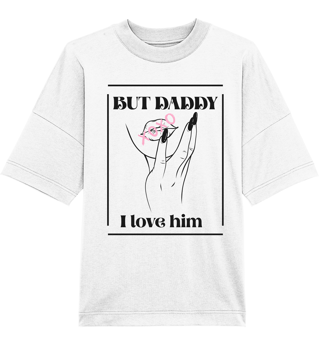 But Daddy I Love Him (hell) - Organic Oversize Shirt