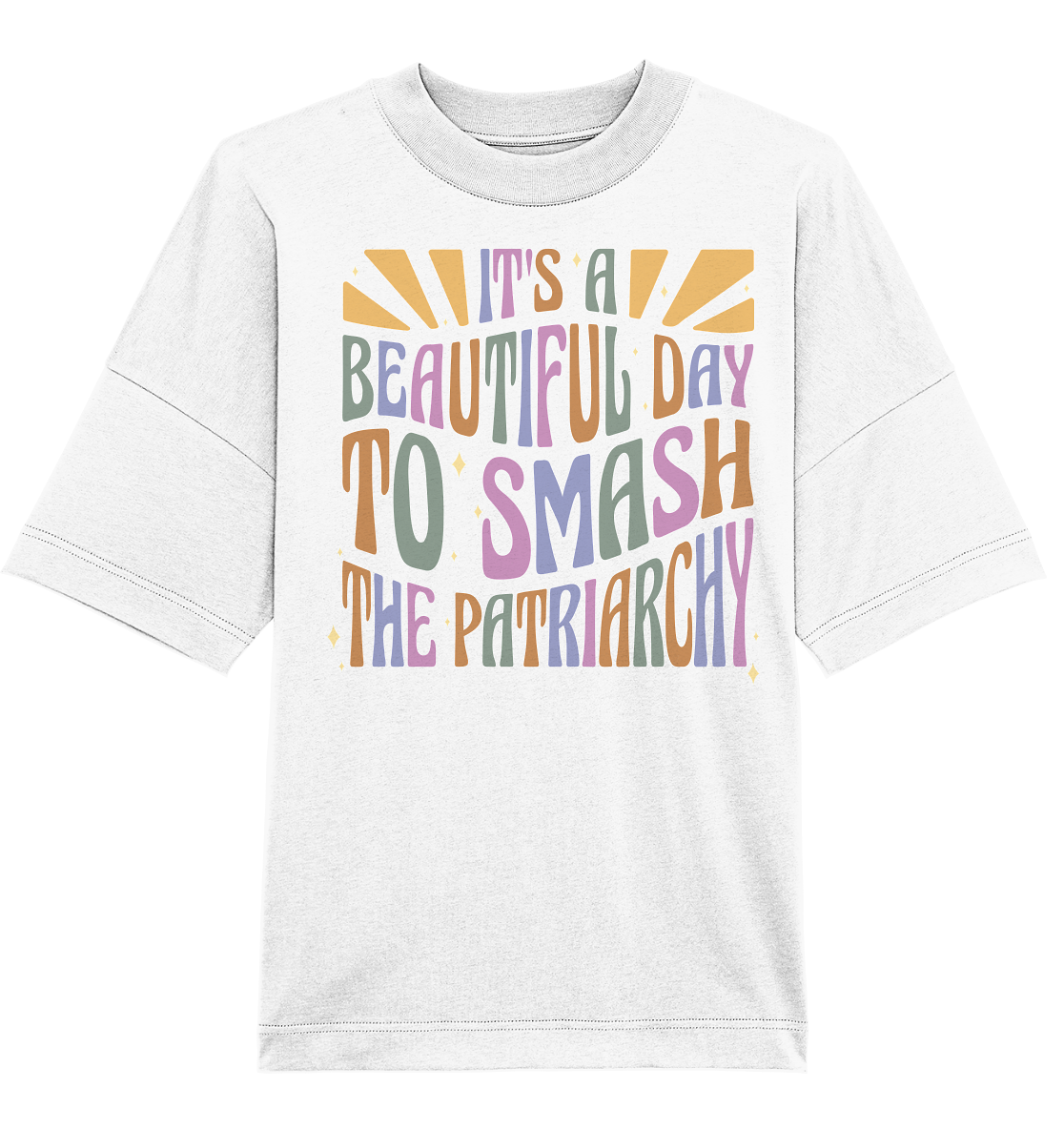 It's a Beautiful Day to Smash the Patriarchy - Organic Oversize Shirt