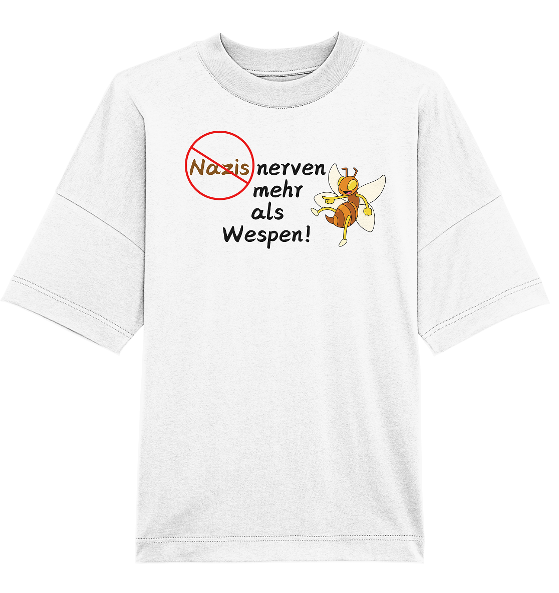Nazis nerven mehr als Wespen - Organic Oversize Shirt