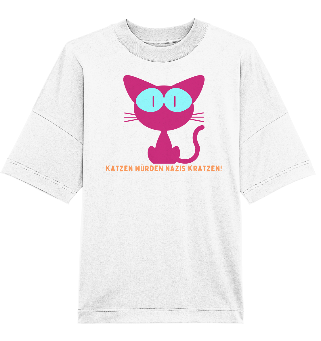 Katzen würden Nazis kratzen - Organic Oversize Shirt