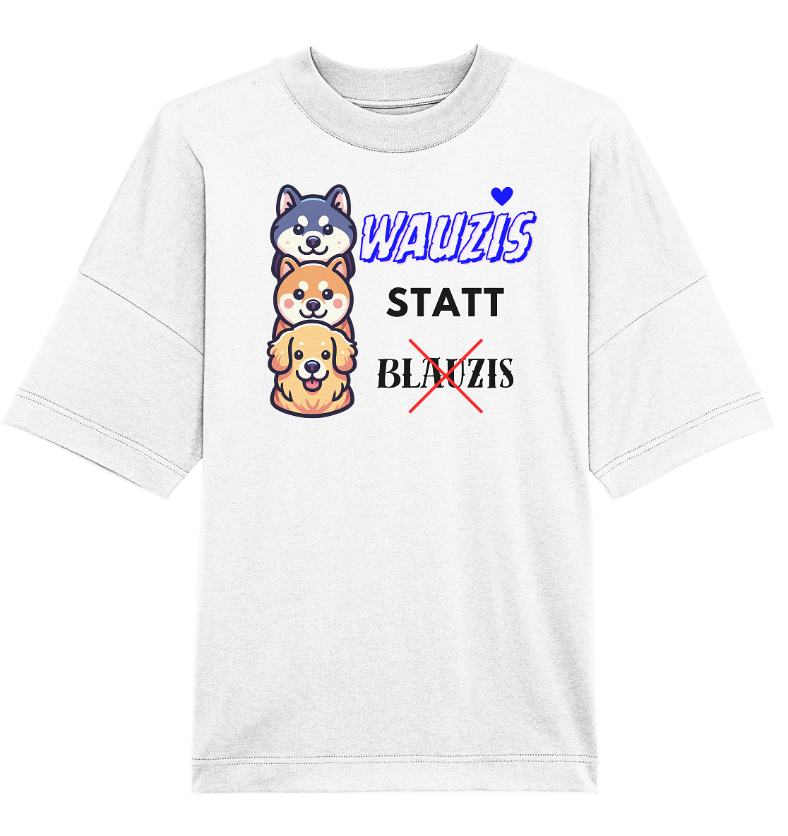 Wauzis statt Blauzis - Organic Oversize Shirt
