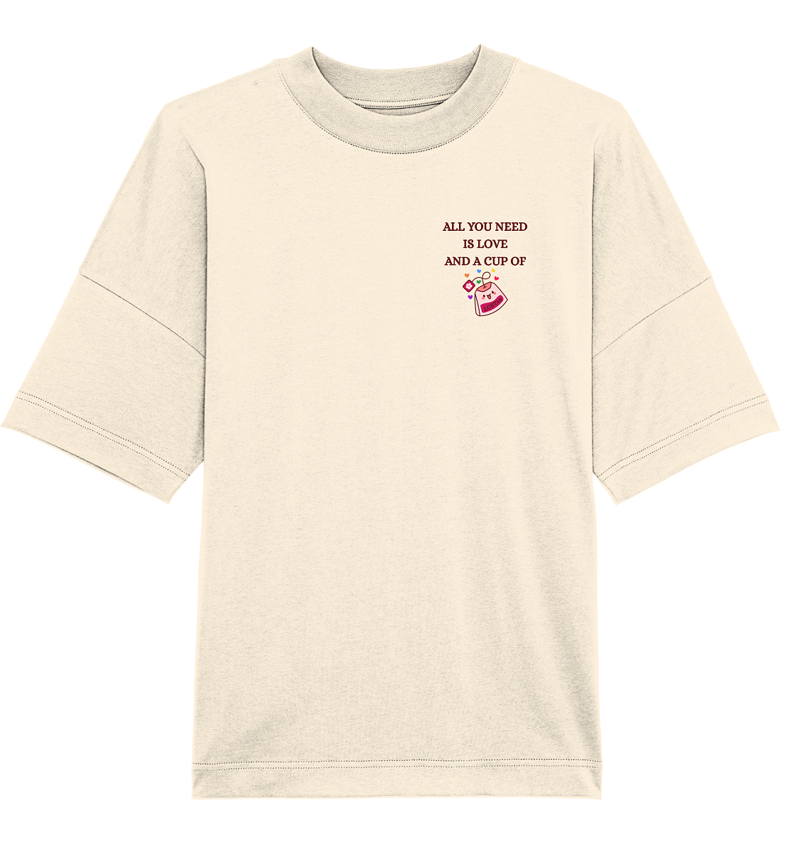 All You Need Is Love And A Cup Of lgbTEA - Organic Oversize Shirt