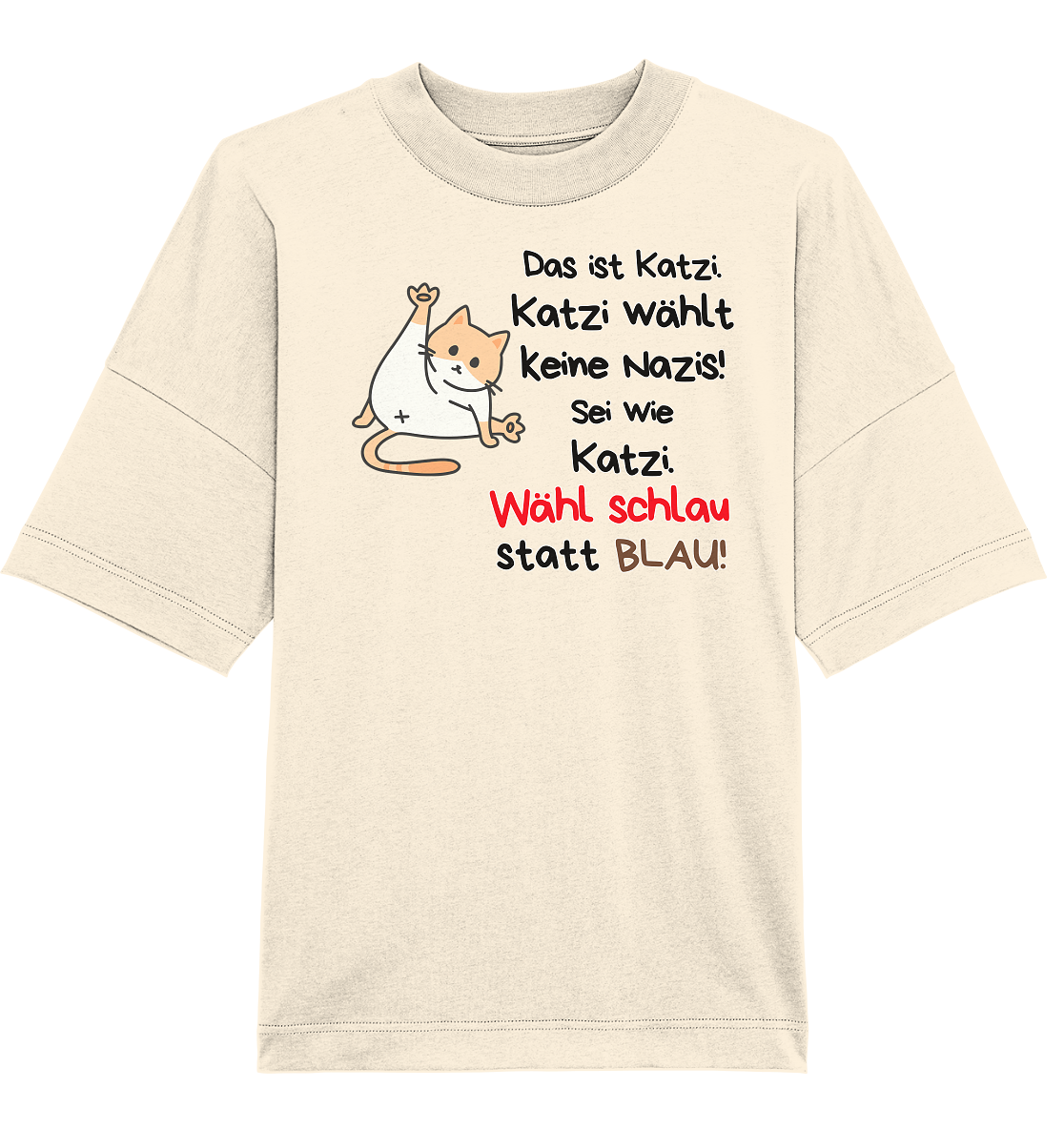 Katzi wählt keine Nazis! - Organic Oversize Shirt