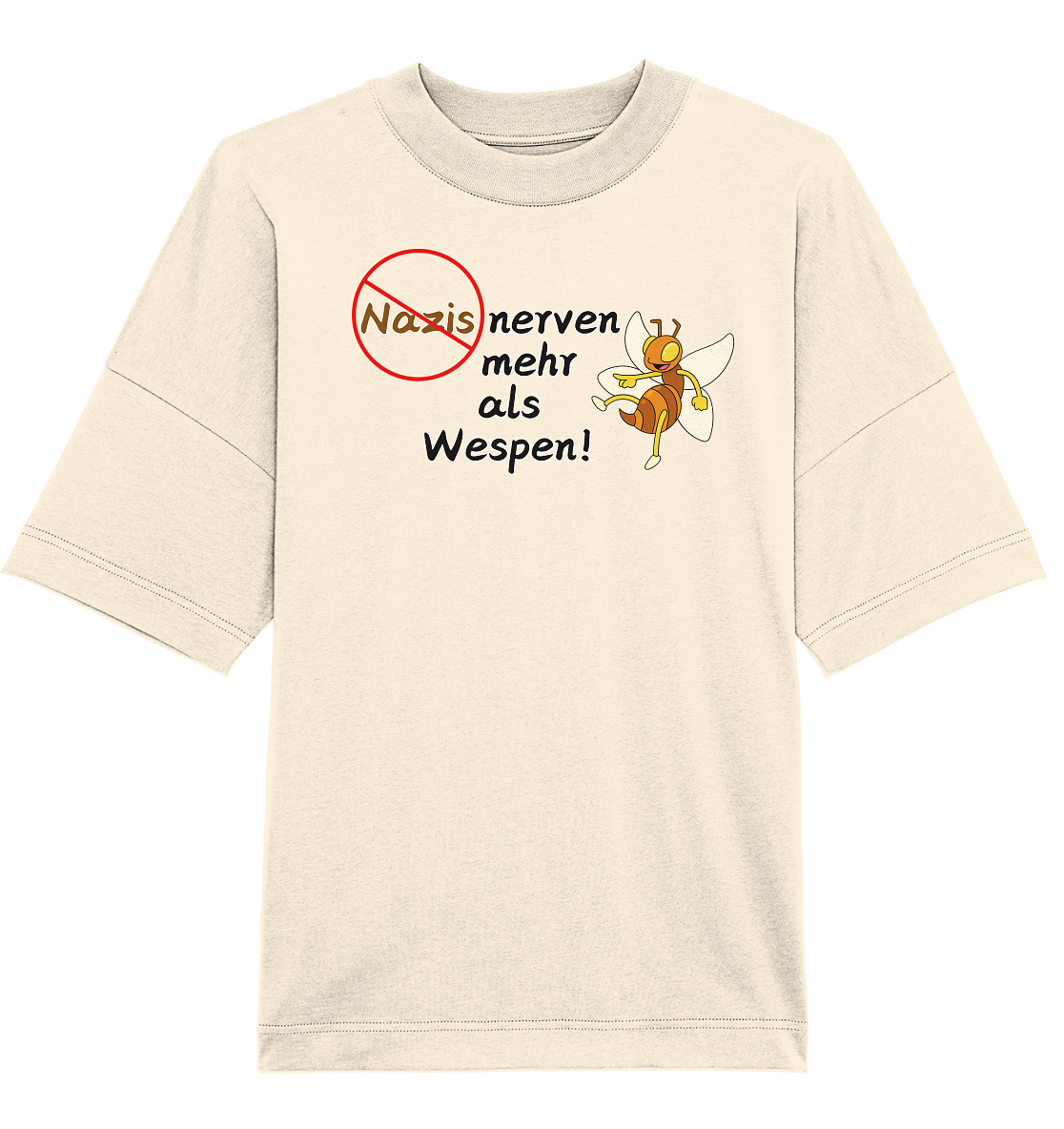Nazis nerven mehr als Wespen - Organic Oversize Shirt