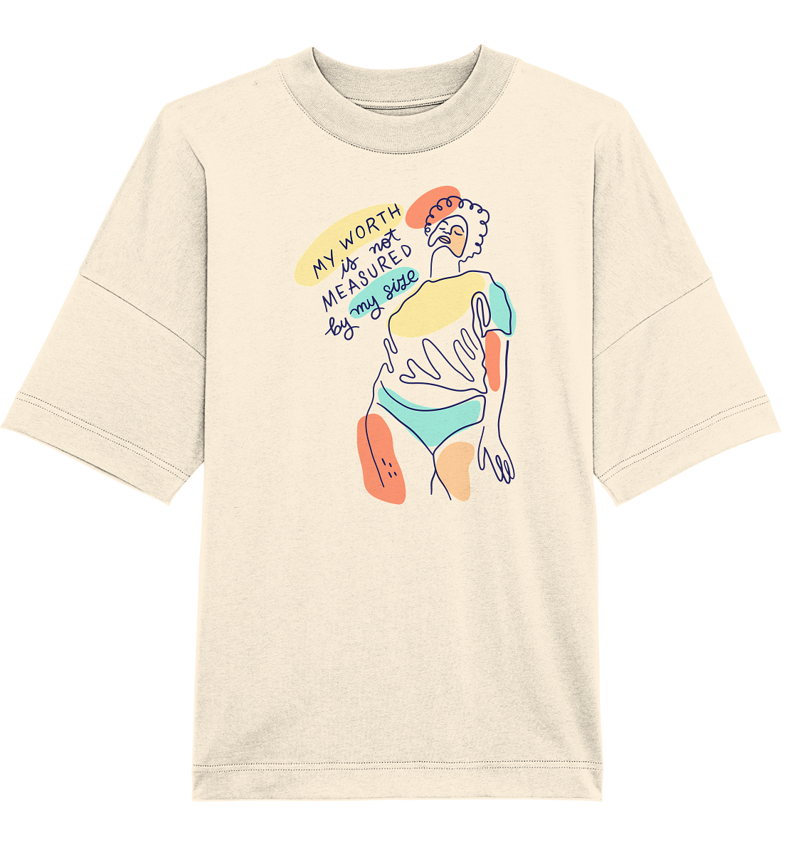 My Worth is not Measured by my Size - Organic Oversize Shirt