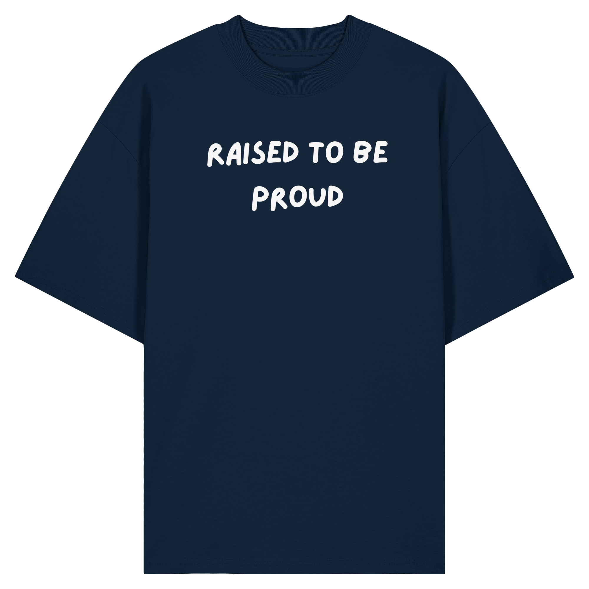 Raised To Be Proud - Organic Oversize Shirt