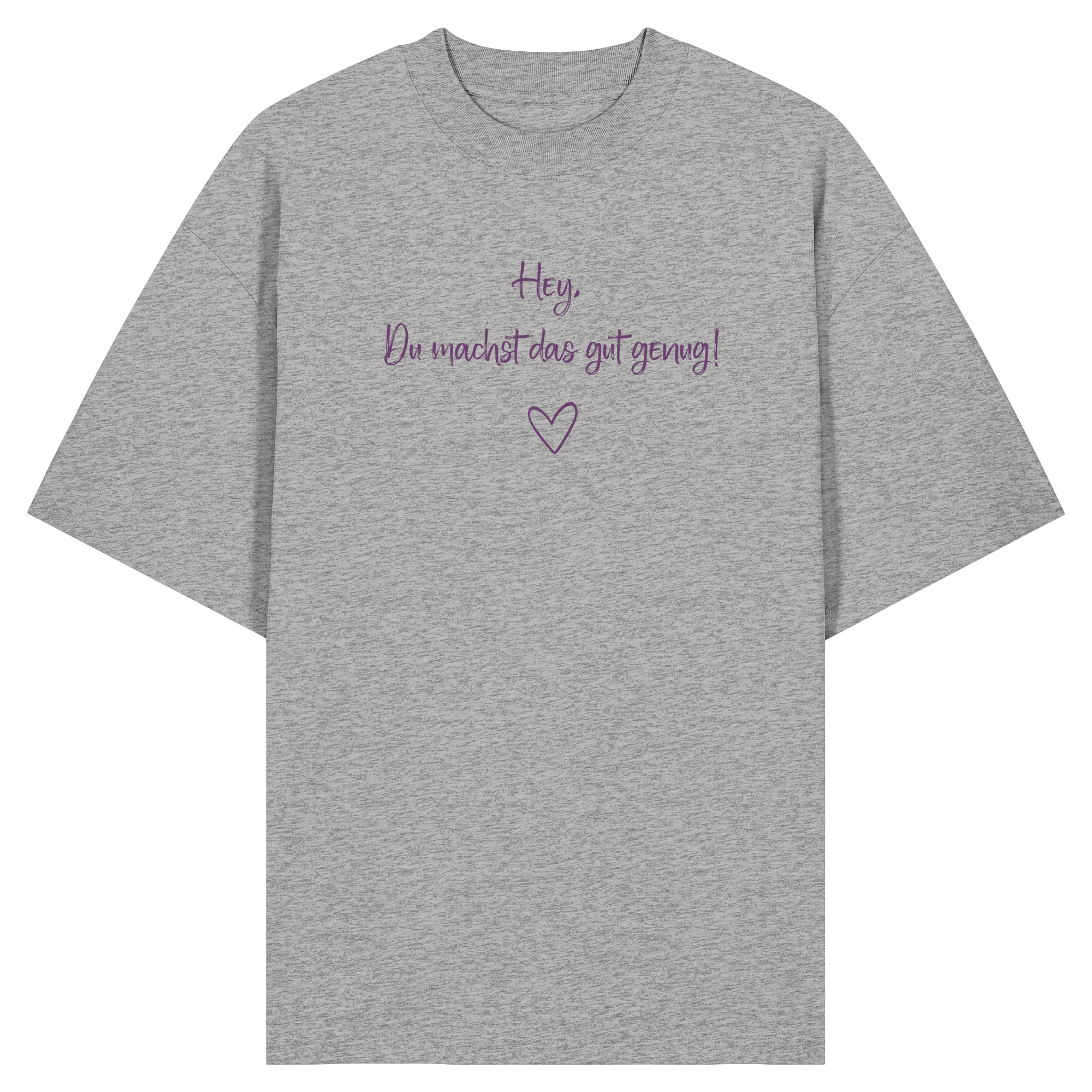 Hey, Du machst das gut genug! "Lila Herz Edition" - Organic Oversize Shirt