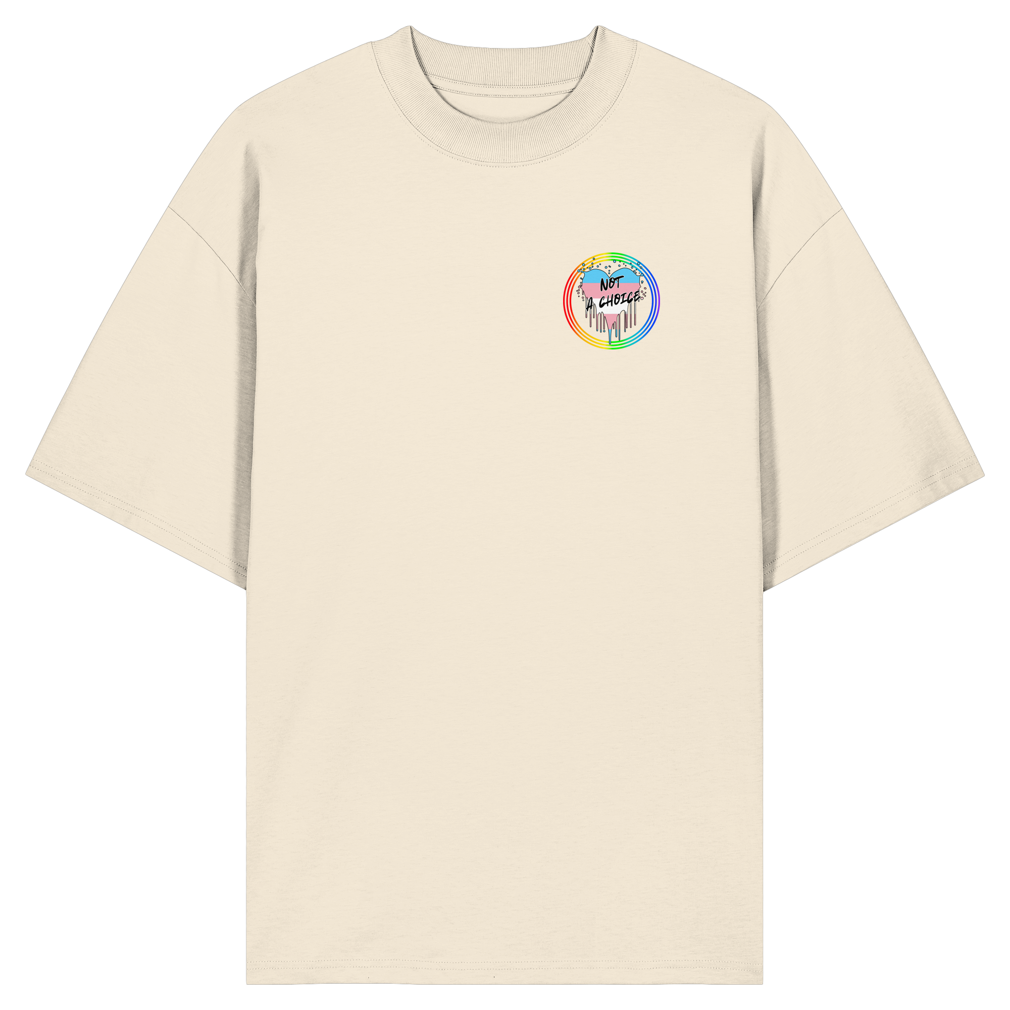 Trans Not a Choice "Regenbogenkreis Edition" - Organic Oversize Shirt