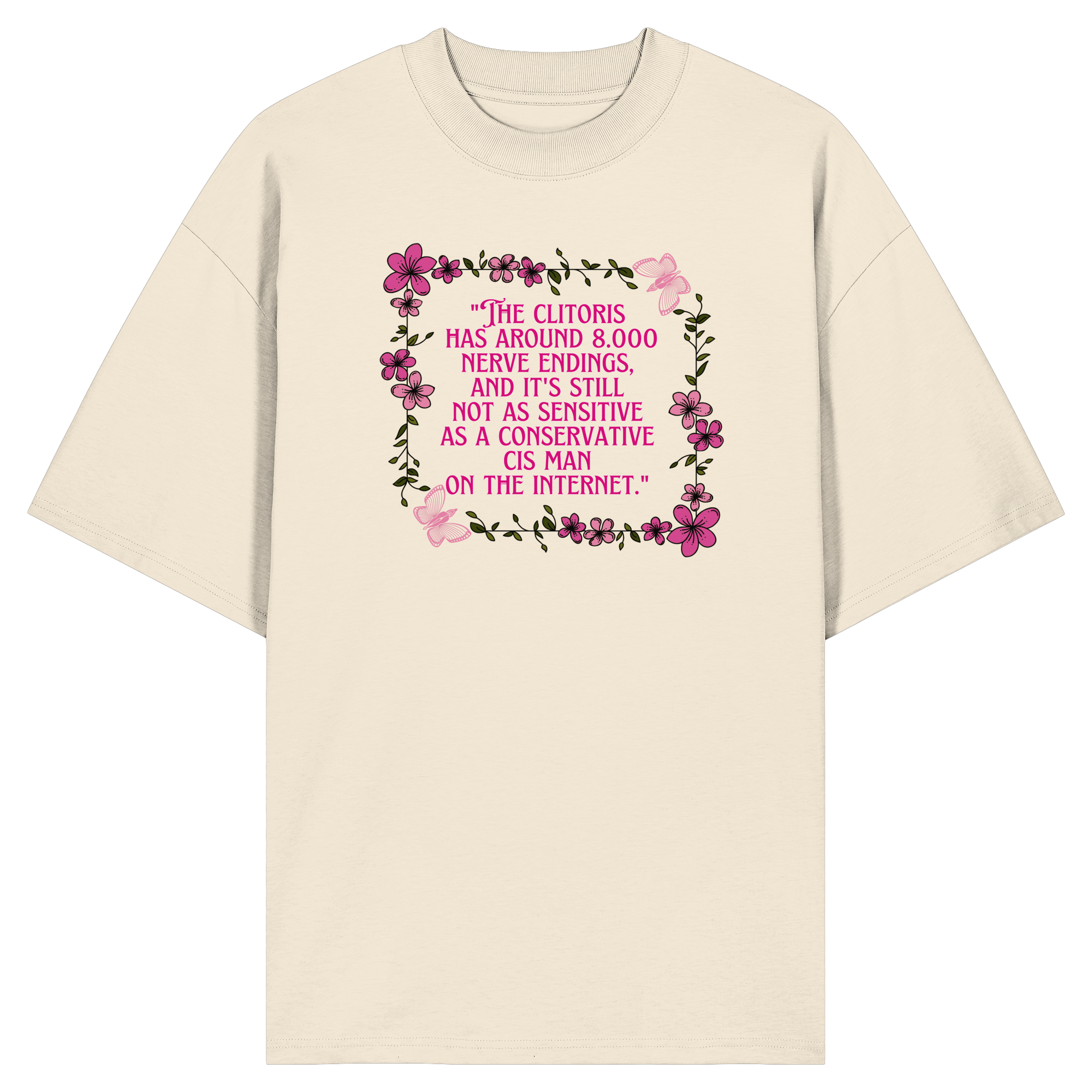 The Clitoris has around 8.000 Nerve Endings - Organic Oversize Shirt