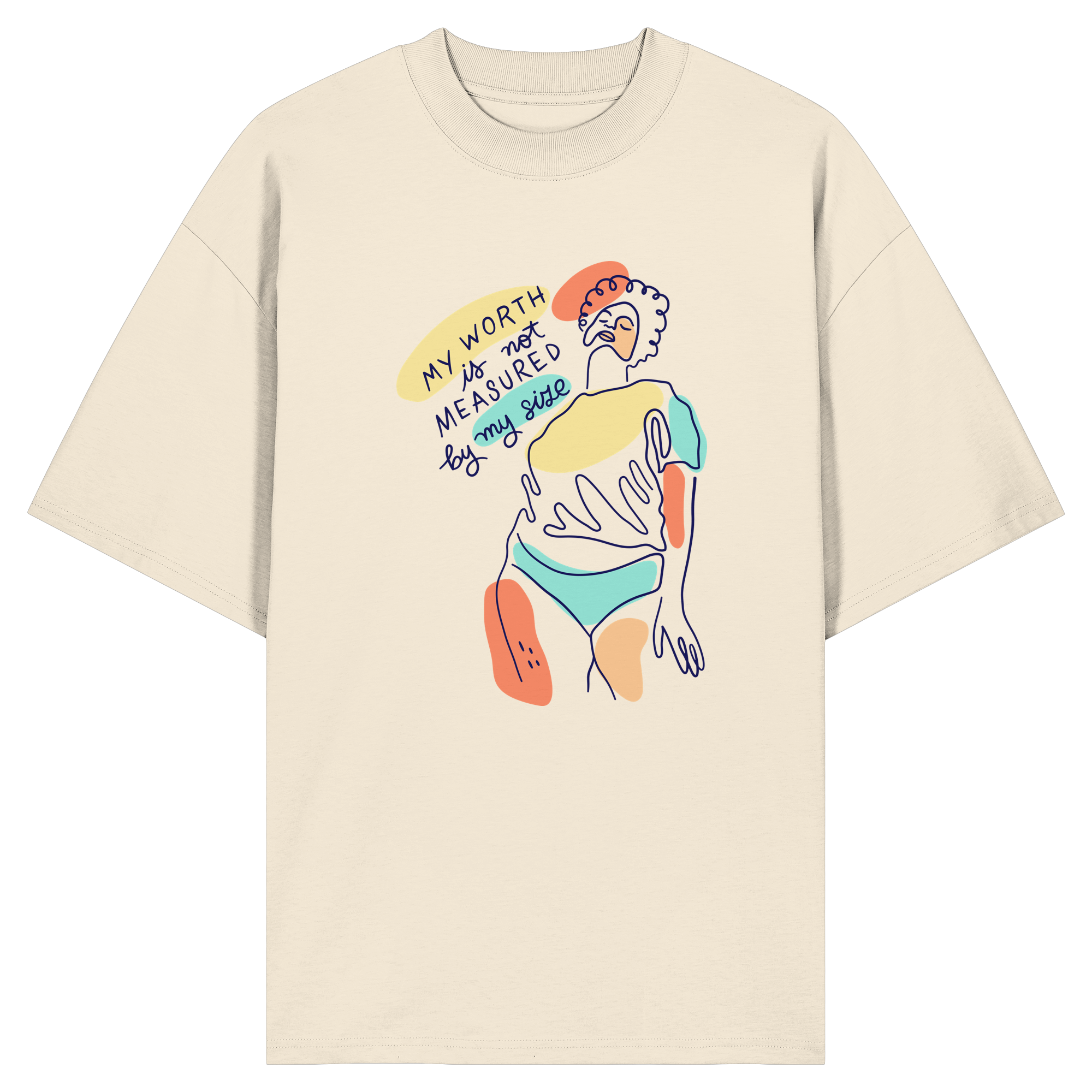 My Worth is not Measured by my Size - Organic Oversize Shirt