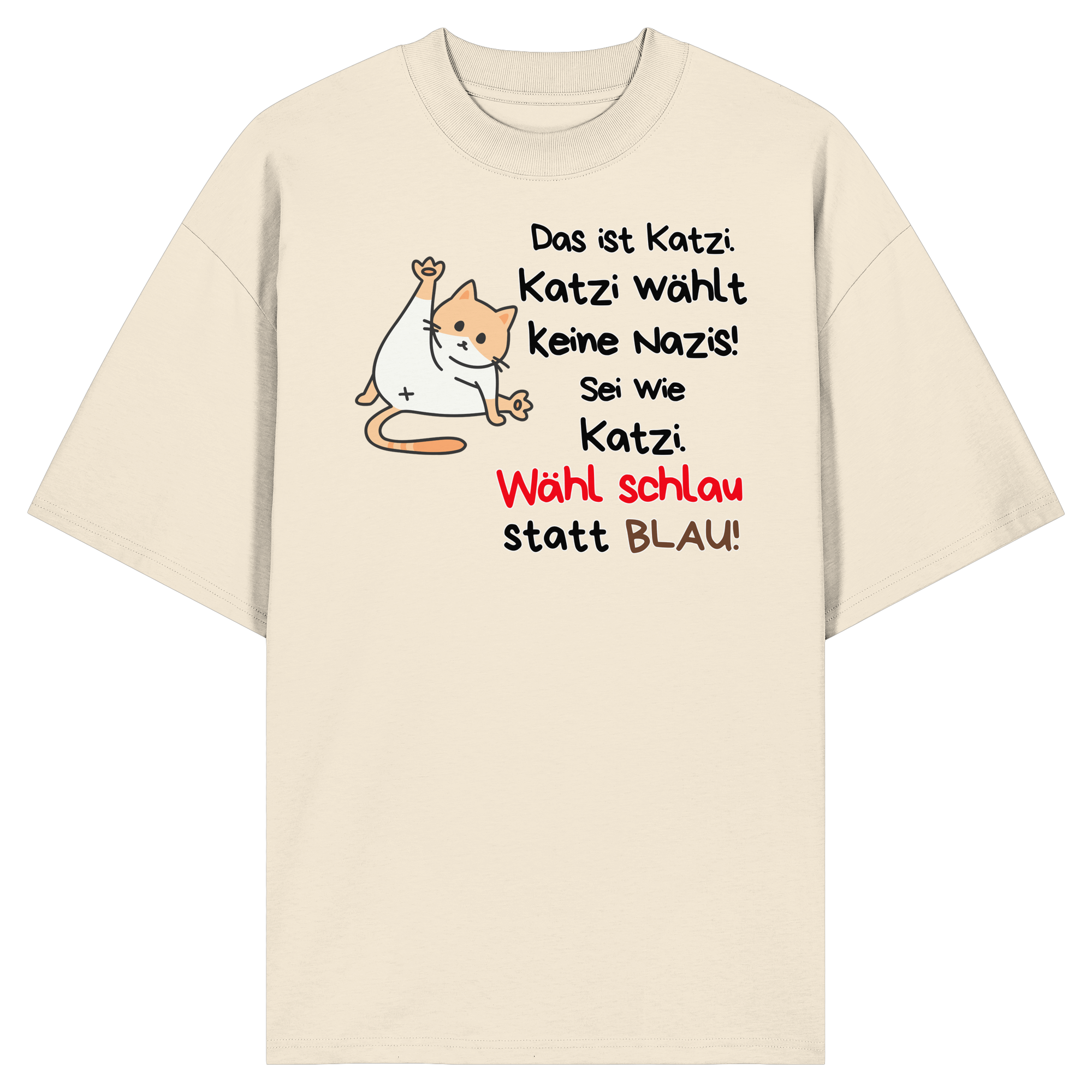 Katzi wählt keine Nazis! - Organic Oversize Shirt