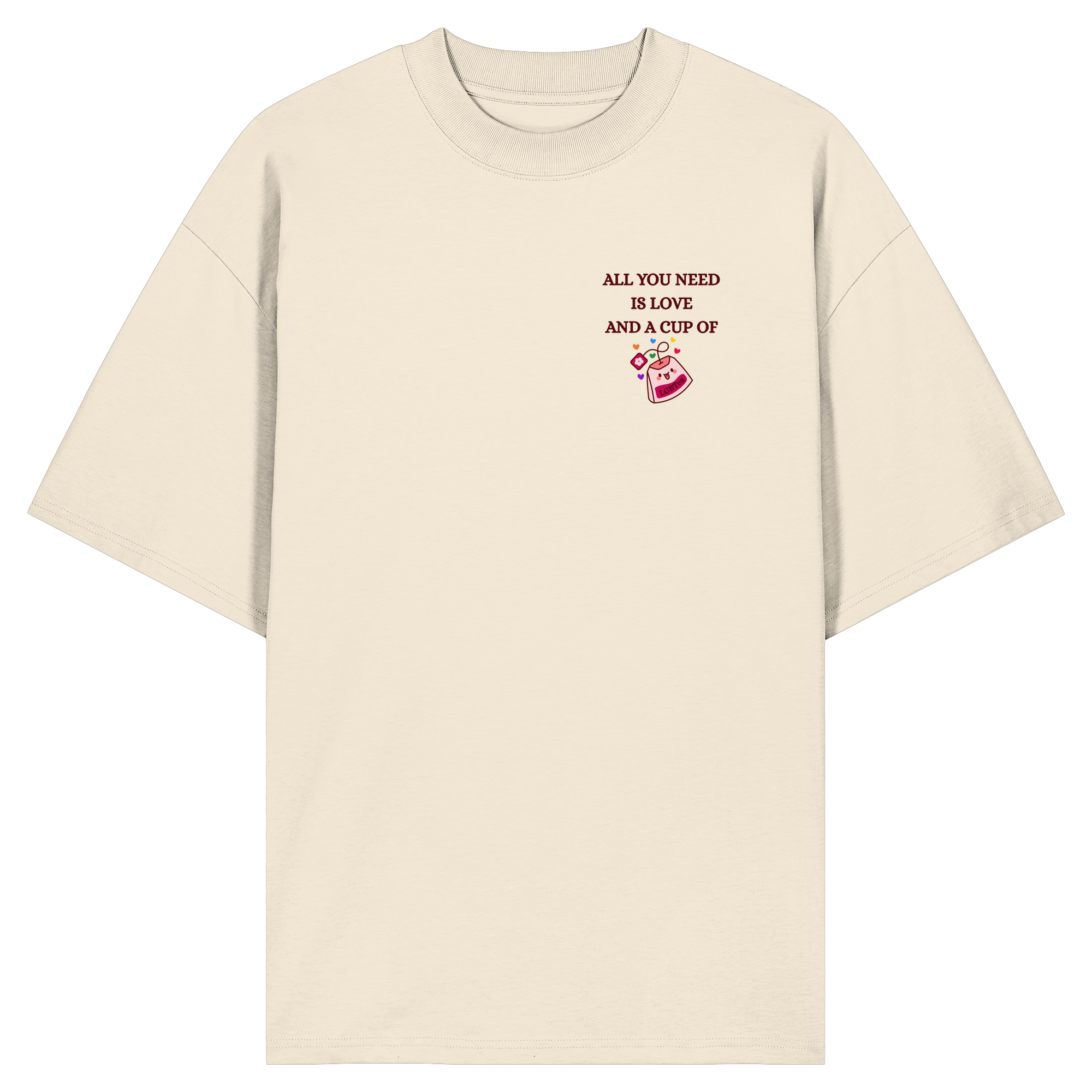 All You Need Is Love And A Cup Of lgbTEA - Organic Oversize Shirt