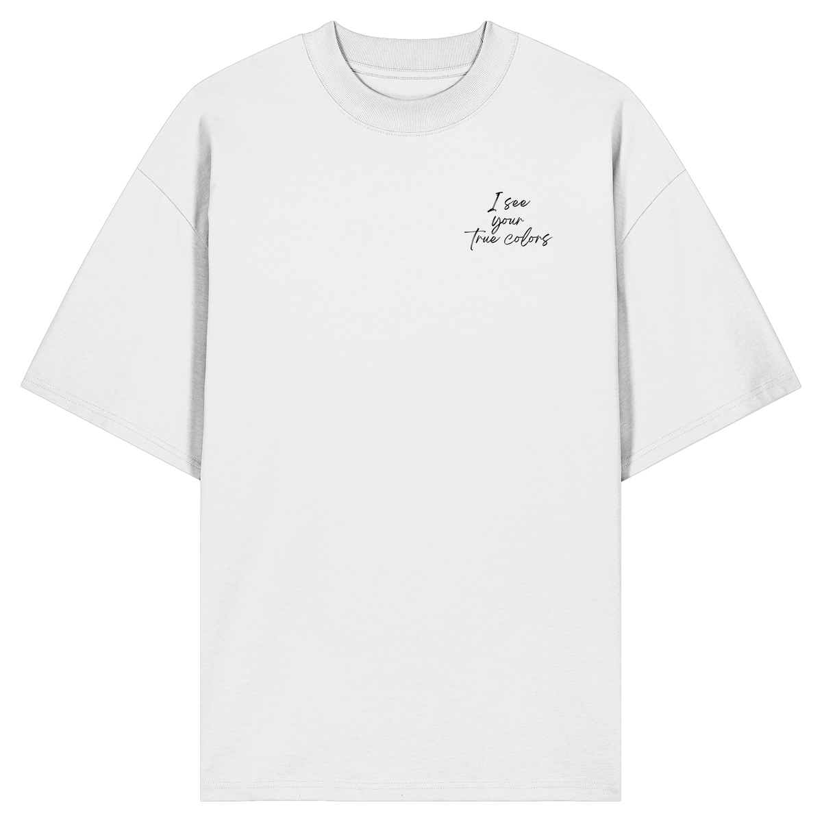 I see your True colors Backprint - Organic Oversize Shirt