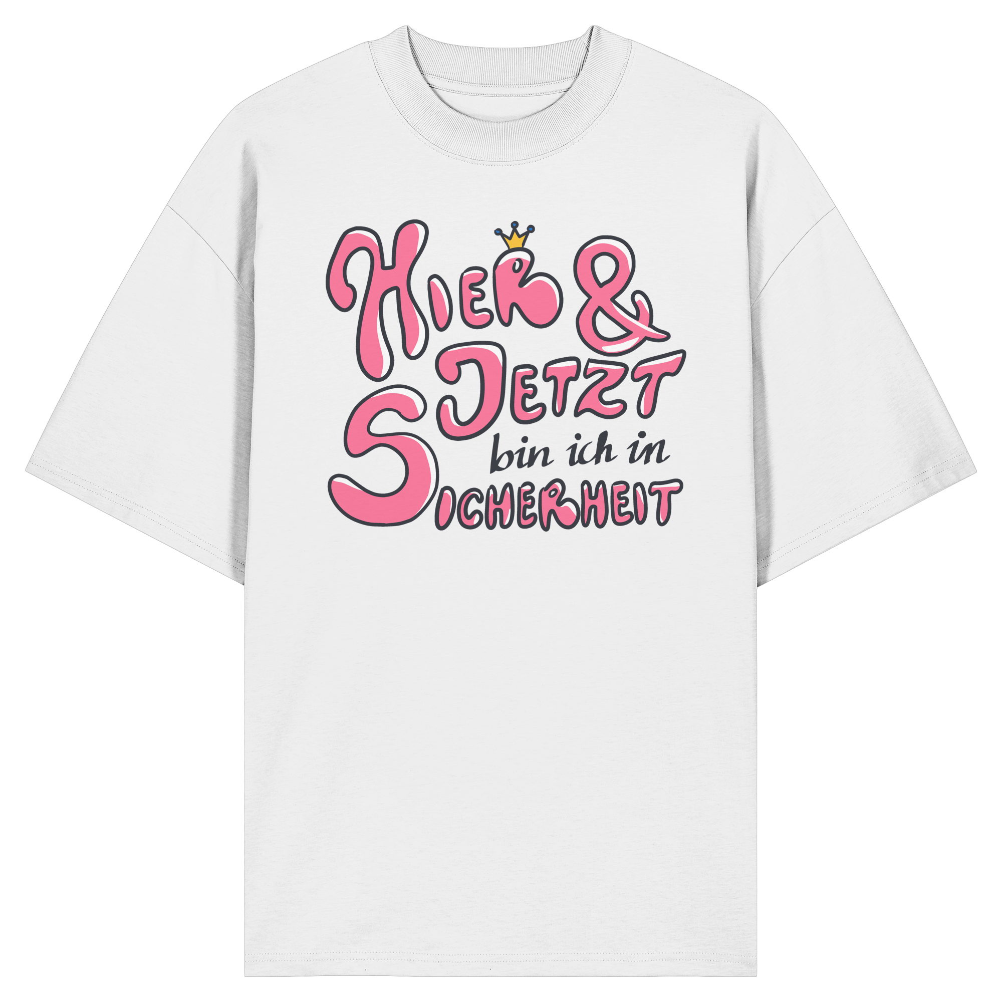 Hier und jetzt bin ich in Sicherheit "Pinke Edition" - Organic Oversize Shirt