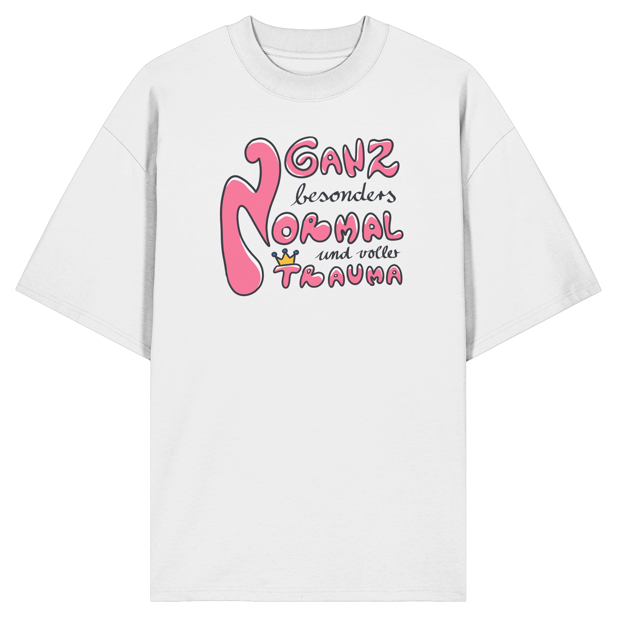 Ganz besonders Normal und voller Trauma "Pinke Edition" - Organic Oversize Shirt