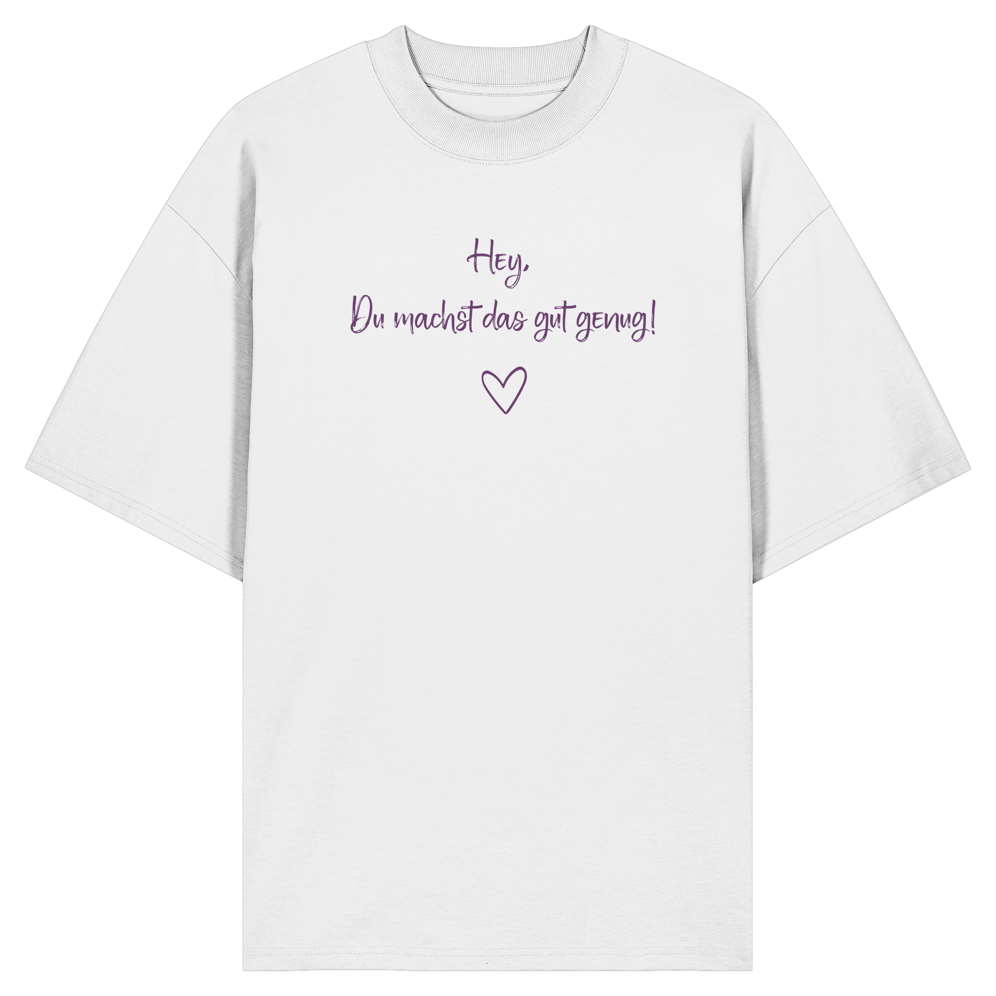 Hey, Du machst das gut genug! "Lila Herz Edition" - Organic Oversize Shirt