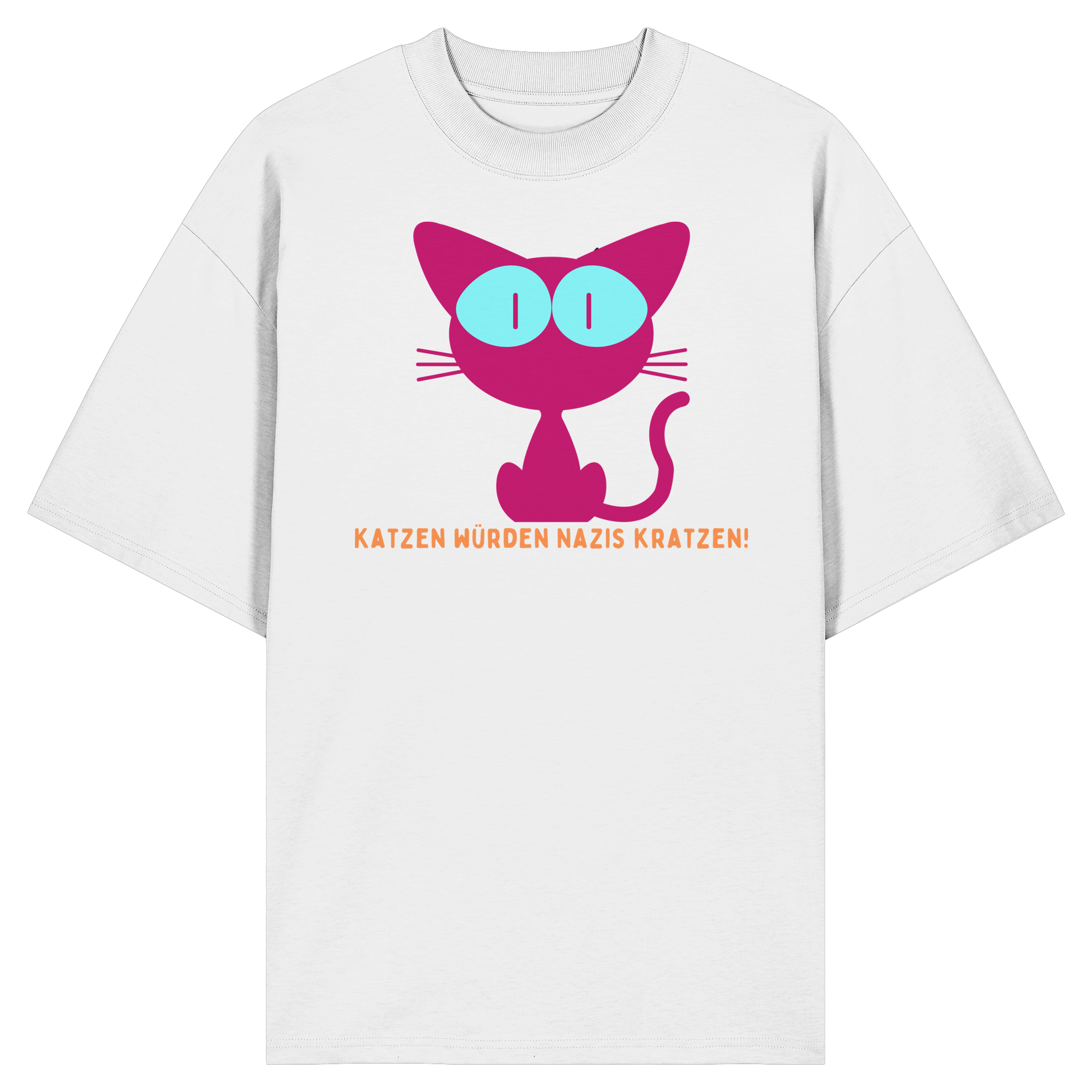 Katzen würden Nazis kratzen - Organic Oversize Shirt