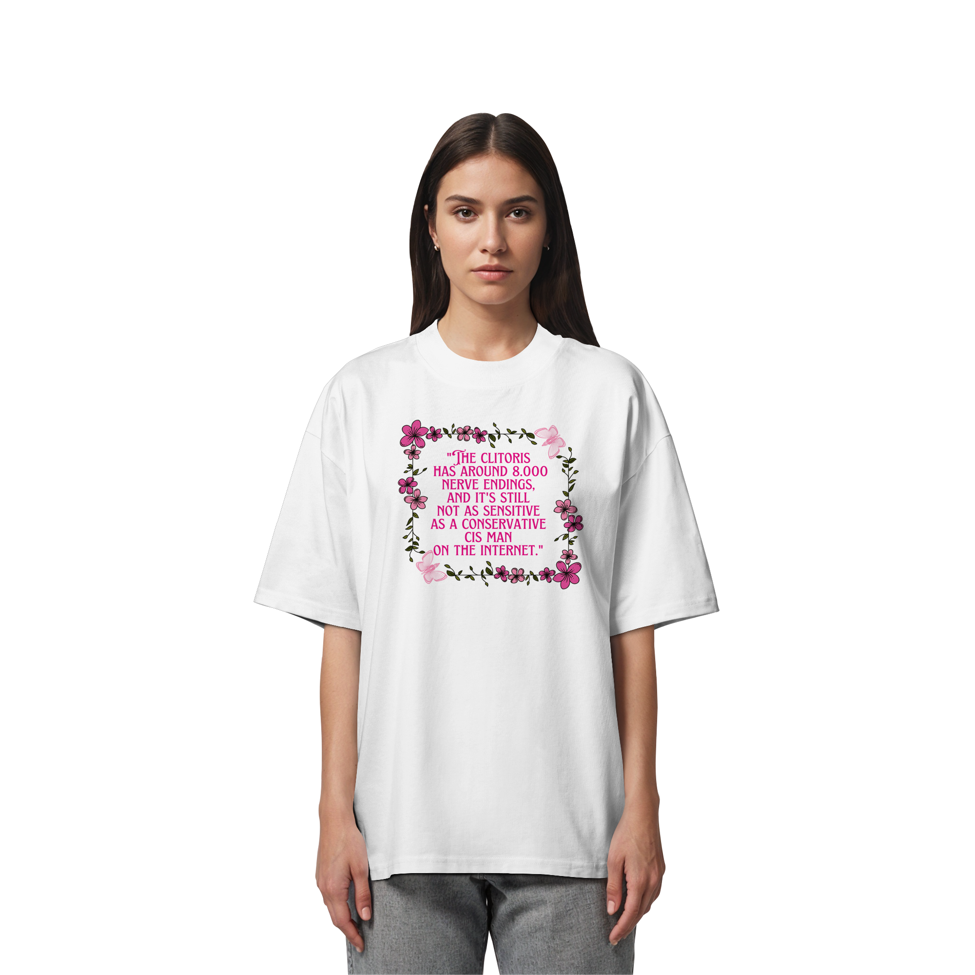 The Clitoris has around 8.000 Nerve Endings - Organic Oversize Shirt