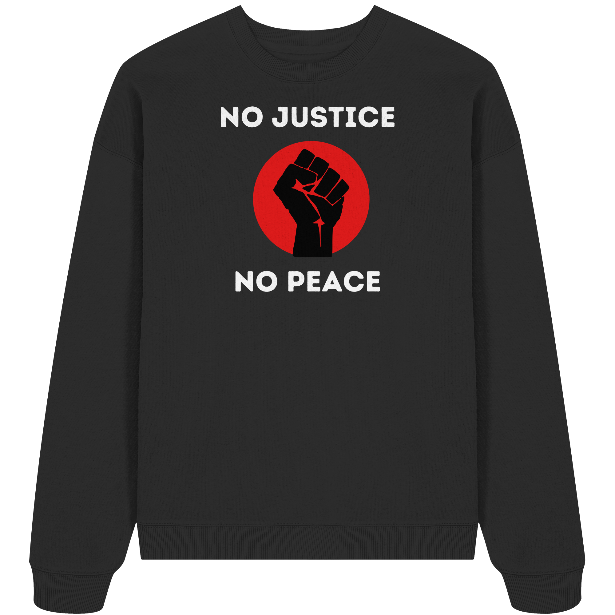 No Justice No Peace "Raised Fist Edition" - Organic Oversize Sweatshirt