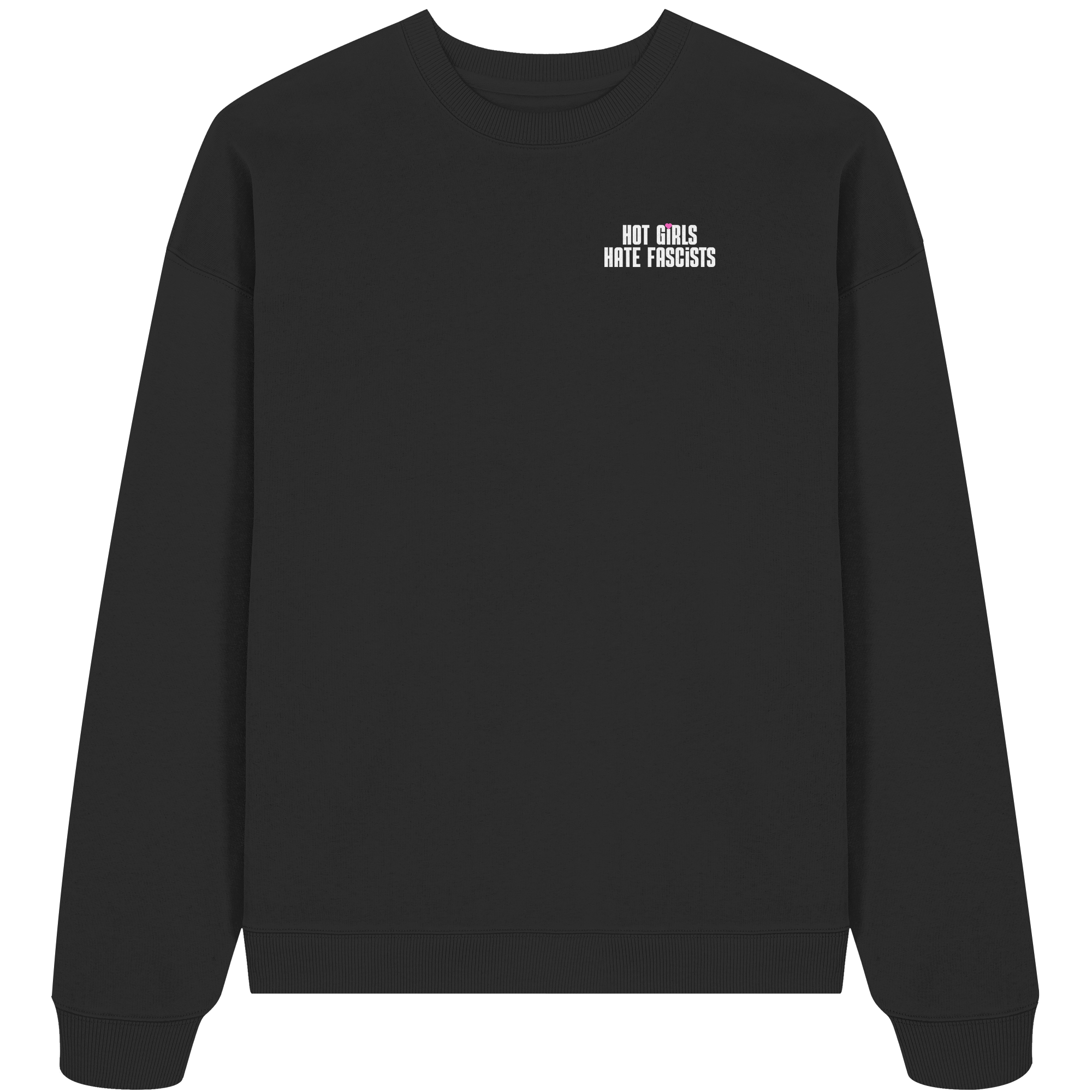 Hot Girls Hate Fascists (dunkel) - Organic Oversize Sweatshirt