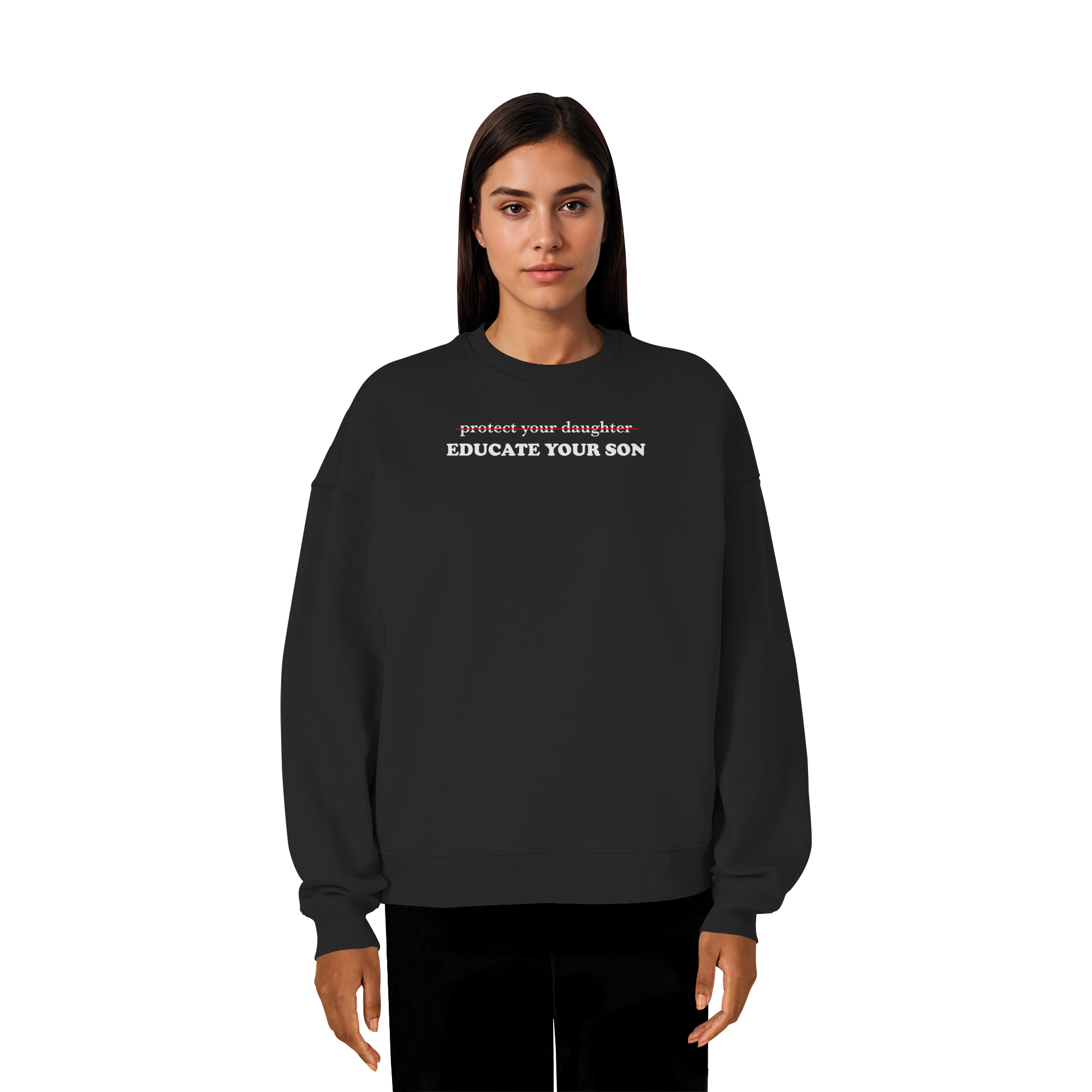 Don't Protect Your Daughters: Educate Your Sons "Singular Edition" (dunkel) - Organic Oversize Sweatshirt