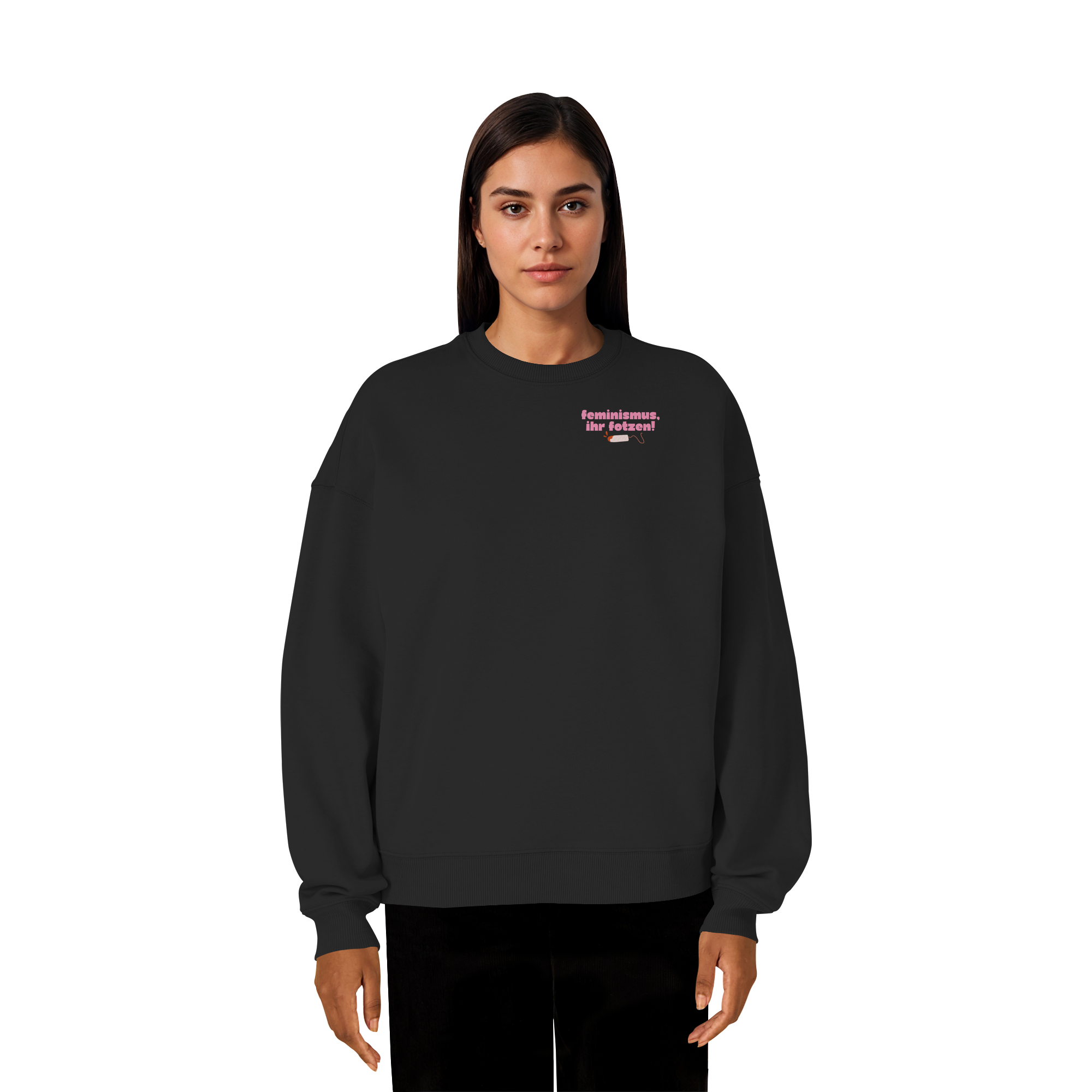 Feminismus Ihr Fotzen - Organic Oversize Sweatshirt