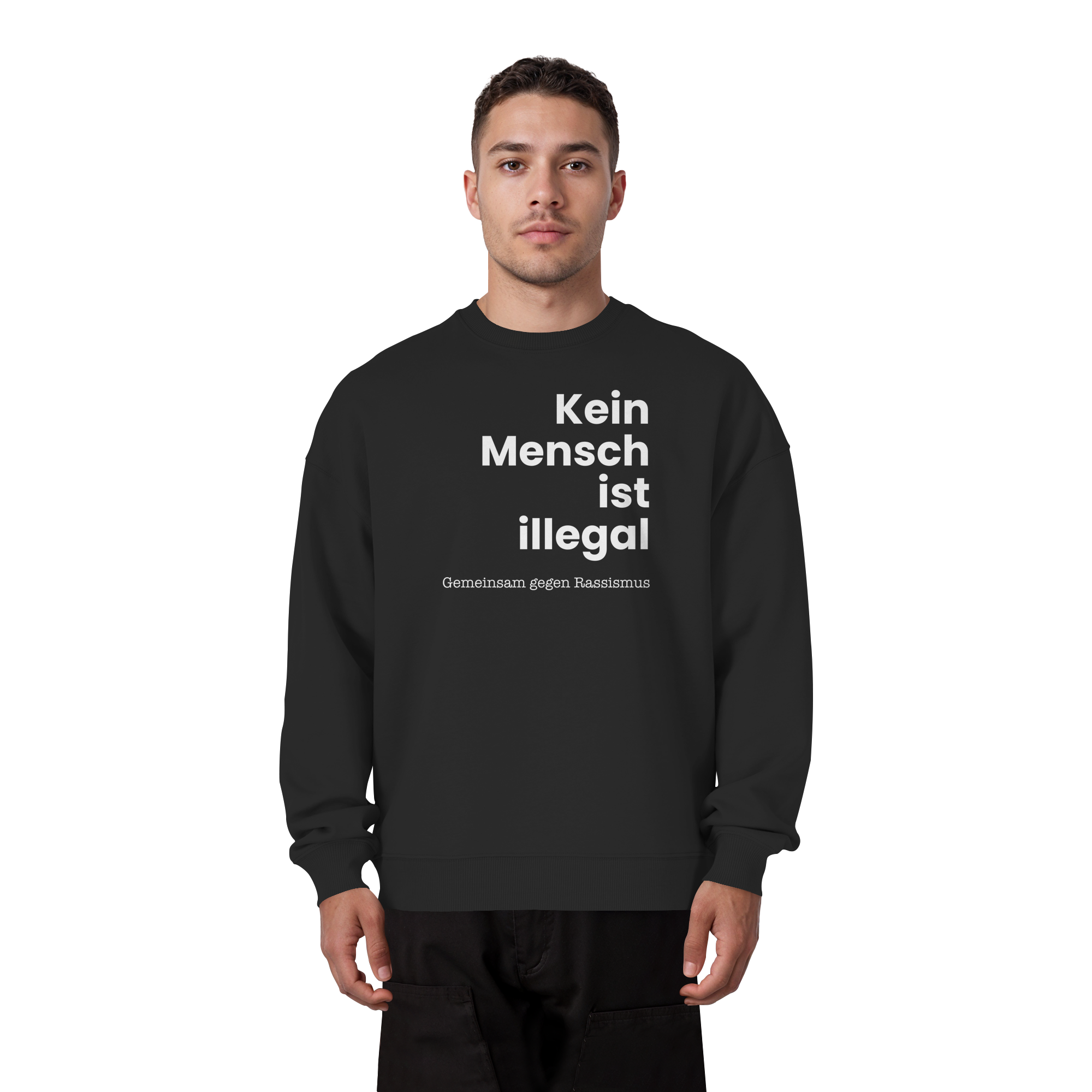 Kein Mensch ist illegal "Gemeinsam gegen Rassismus Edition" Frontprint - Organic Oversize Sweatshirt