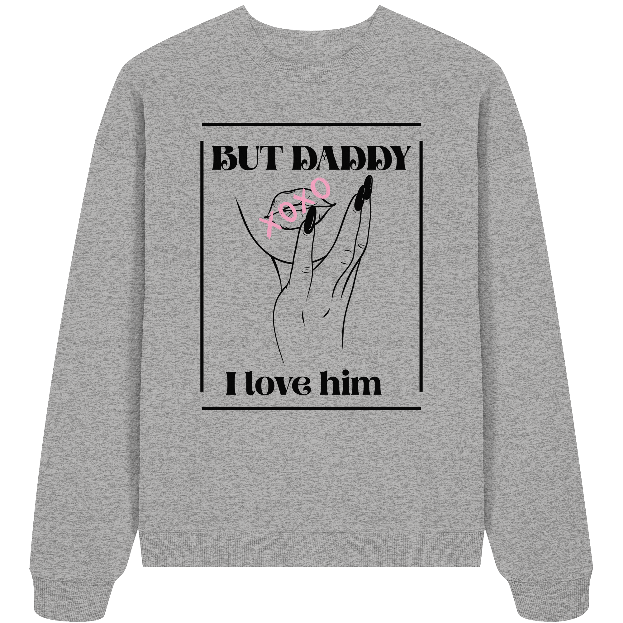 But Daddy I Love Him (hell) - Organic Oversize Sweatshirt