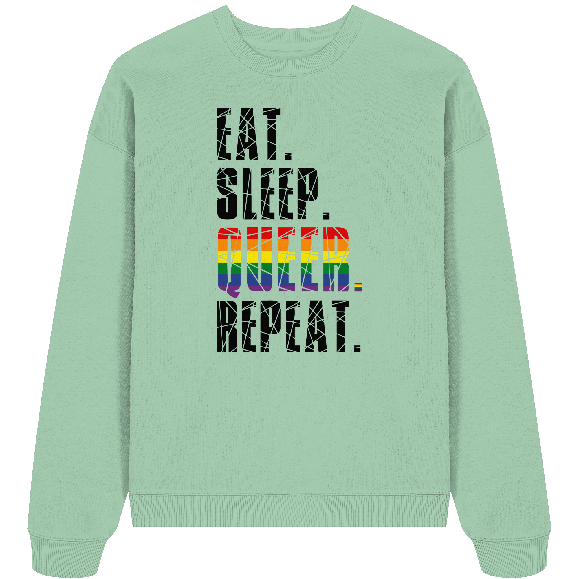 EAT. SLEEP. QUEER. REPEAT. - Organic Oversize Sweatshirt