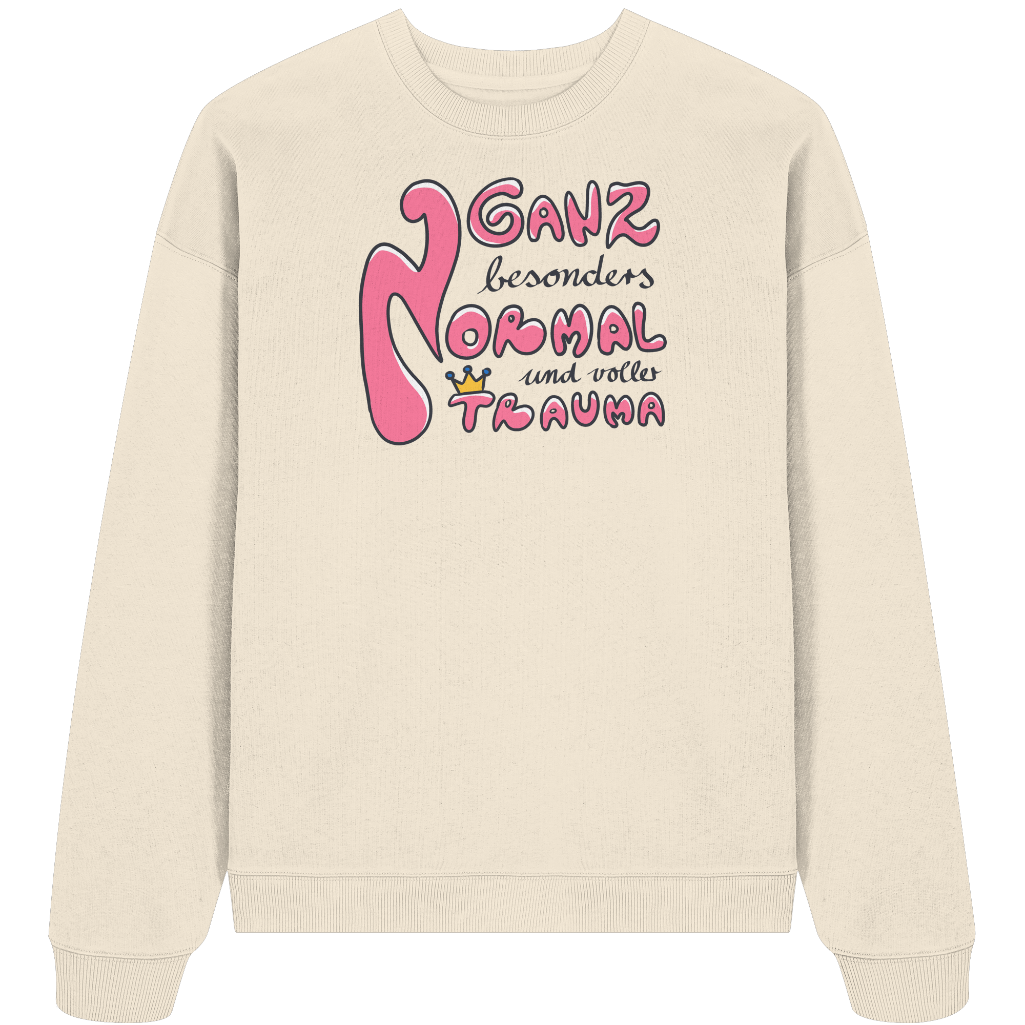 Ganz besonders Normal und voller Trauma "Pinke Edition" - Organic Oversize Sweatshirt