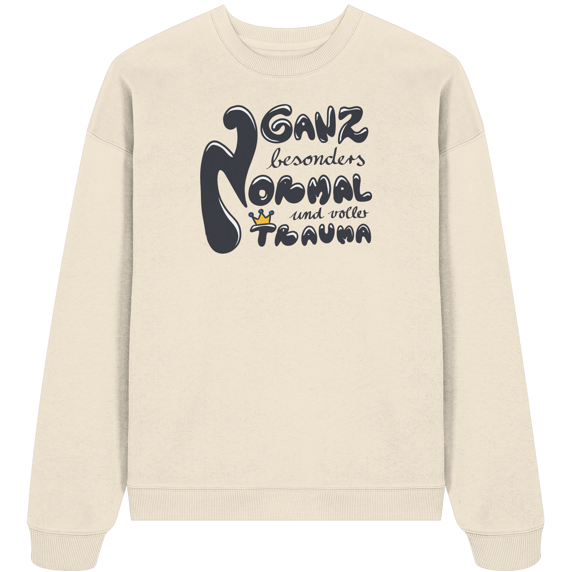 Ganz besonders Normal und voller Trauma "Schwarze Edition" - Organic Oversize Sweatshirt