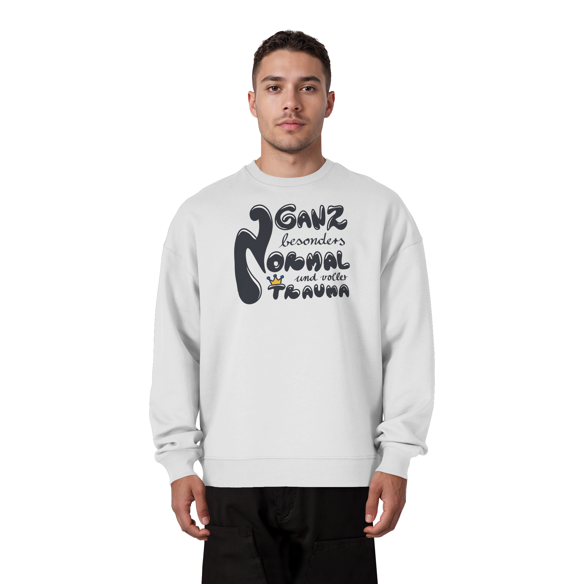 Ganz besonders Normal und voller Trauma "Schwarze Edition" - Organic Oversize Sweatshirt
