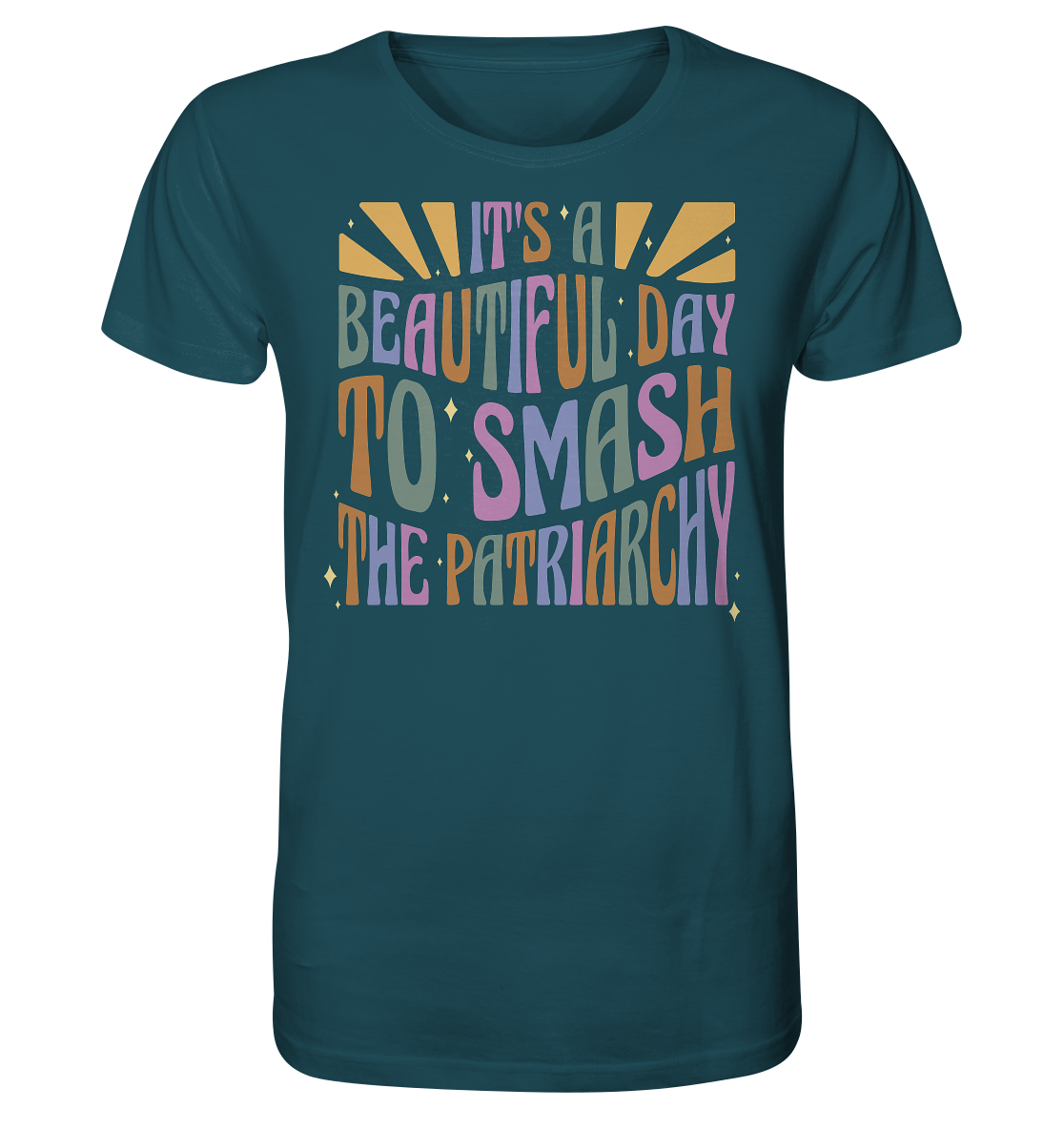 It's a Beautiful Day to Smash the Patriarchy - Organic Shirt