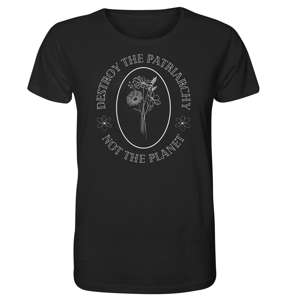 Destroy the Patriarchy Not the Planet - Organic Shirt