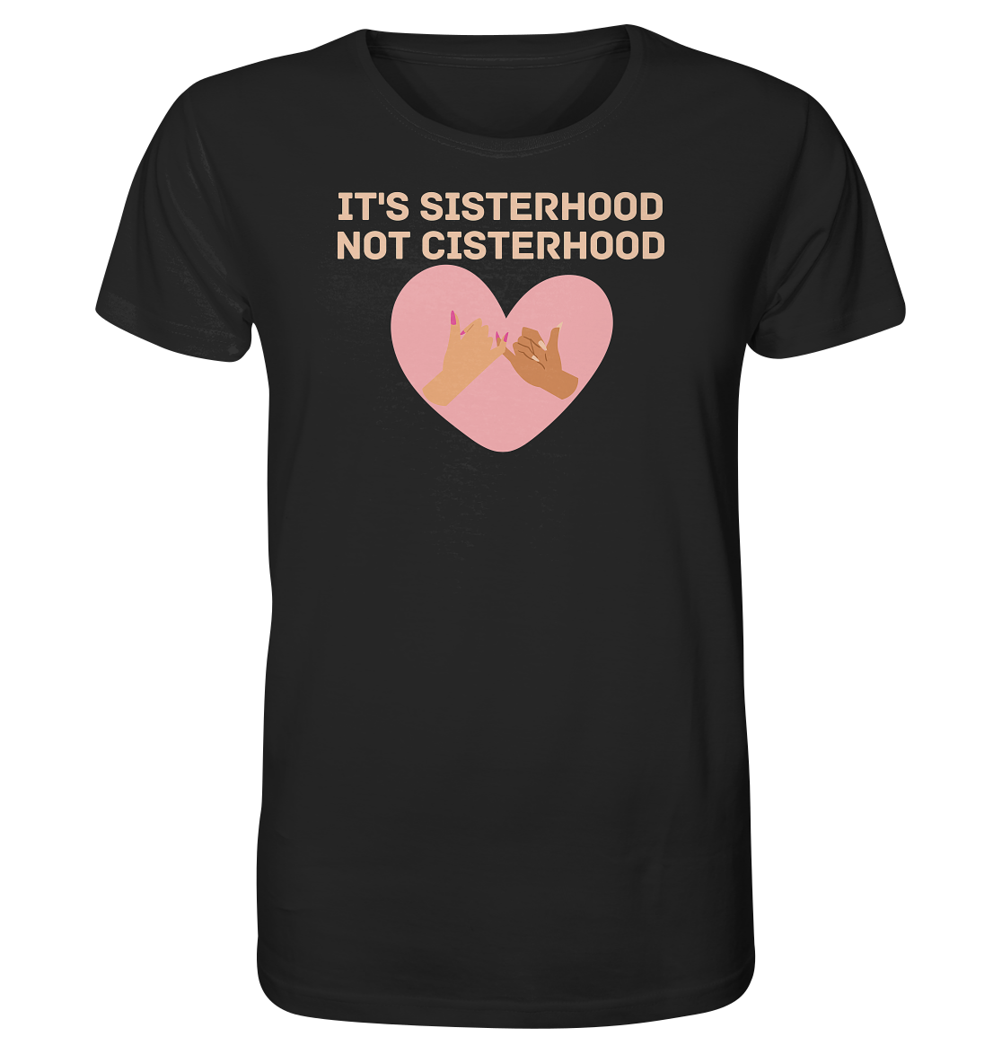 It's Sisterhood Not Cisterhood - Organic Shirt