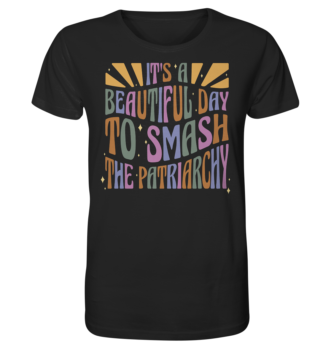 It's a Beautiful Day to Smash the Patriarchy - Organic Shirt
